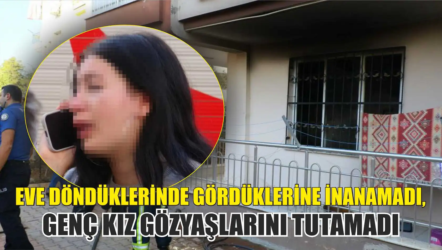 Eve döndüklerinde gördüklerine inanamadı, genç kız gözyaşlarını tutamadı