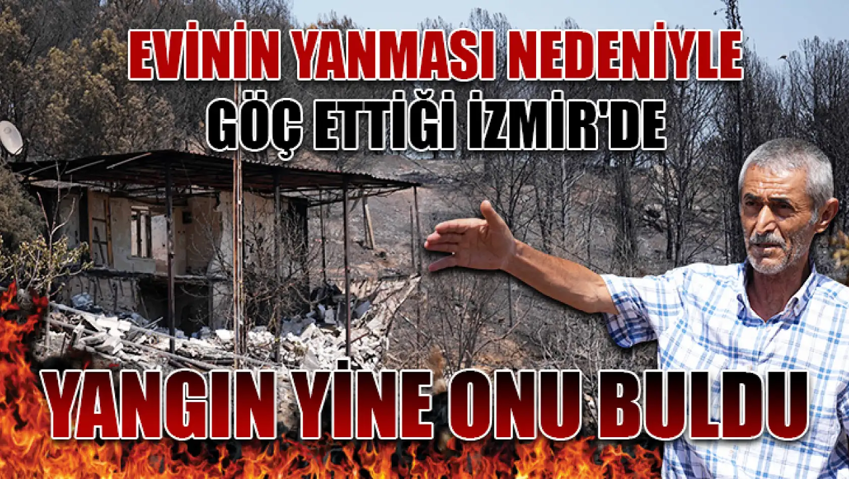 Evinin Yanması Nedeniyle Göç Ettiği İzmir'de Yangın Yine Onu Buldu