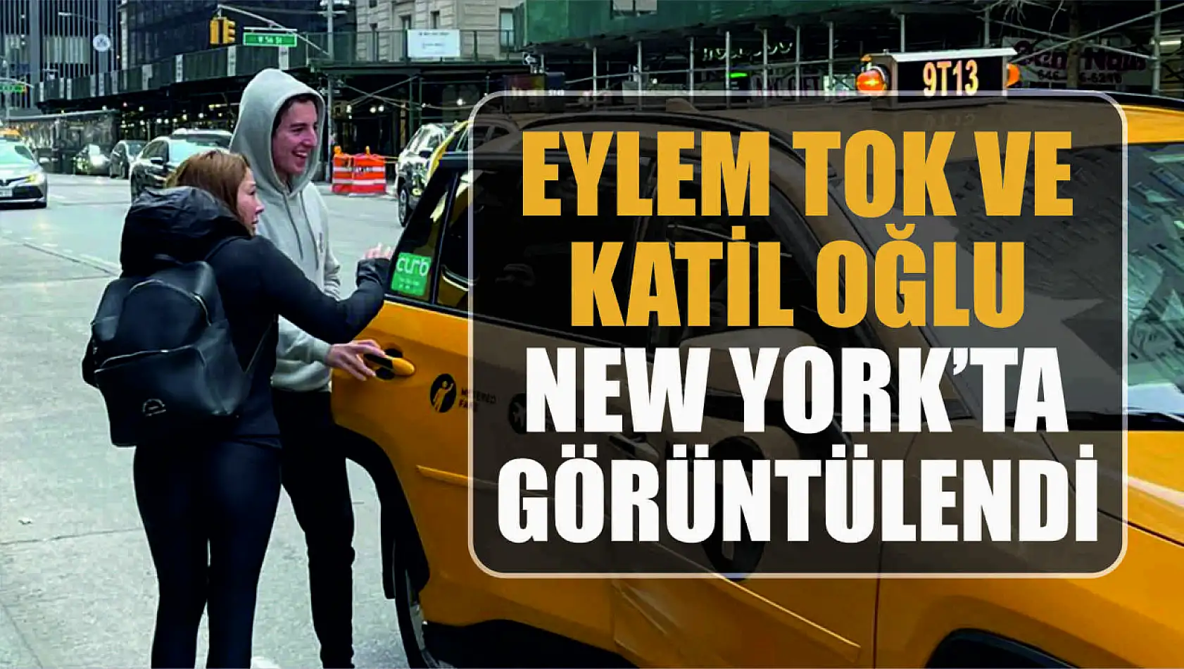 Eylem Tok ve katil oğlu New York'ta görüntülendi