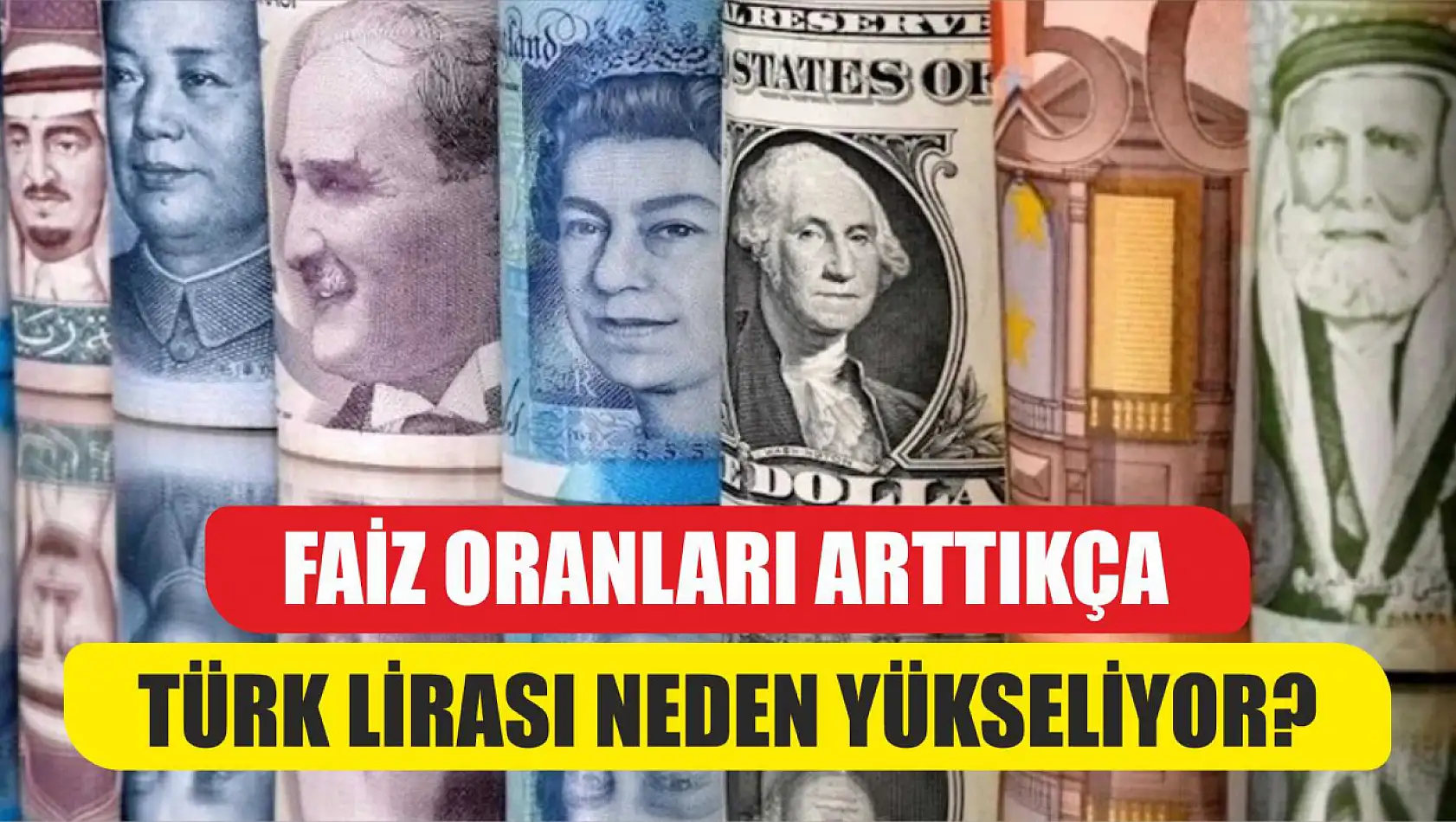 Faiz Oranları Arttıkça Türk Lirası Neden Yükseliyor?