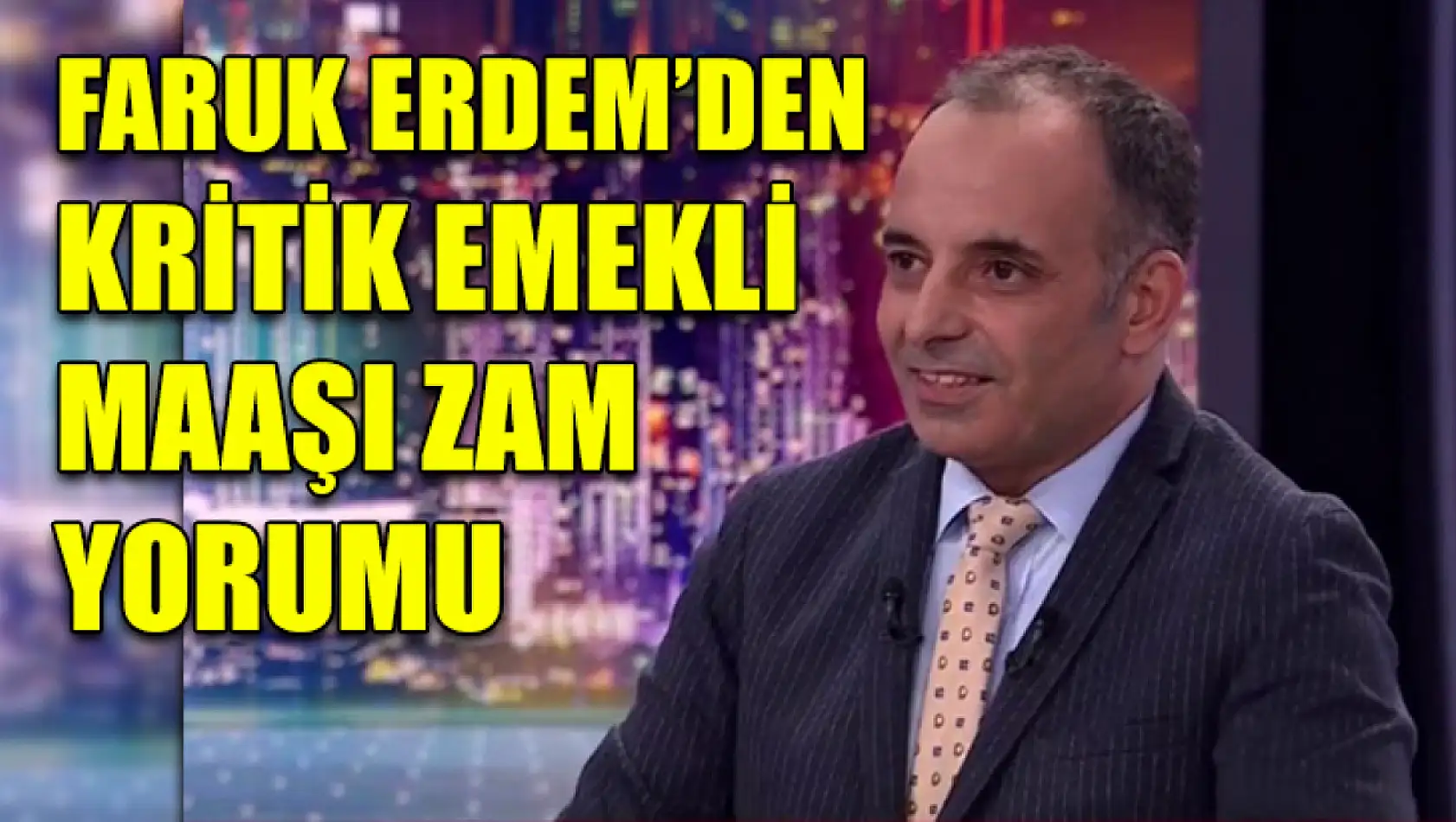 Faruk Erdem'den kritik emekli maaşı zam yorumu