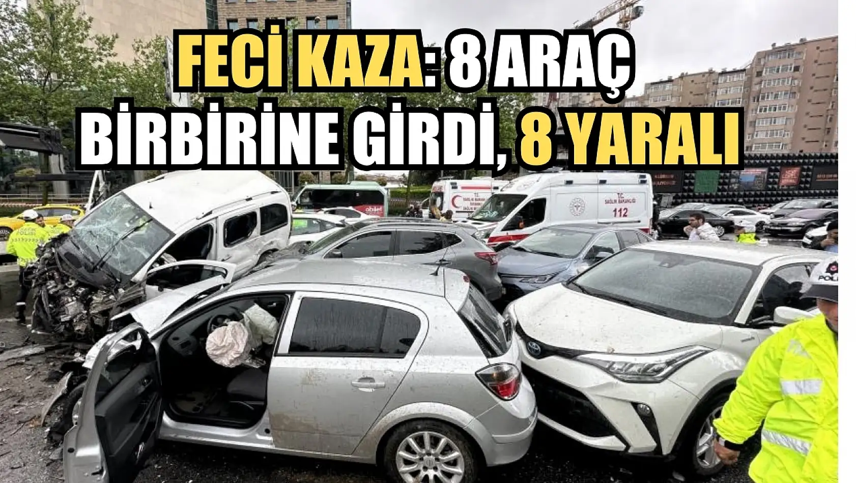 Feci kaza: 8 araç birbirine girdi, 8 yaralı