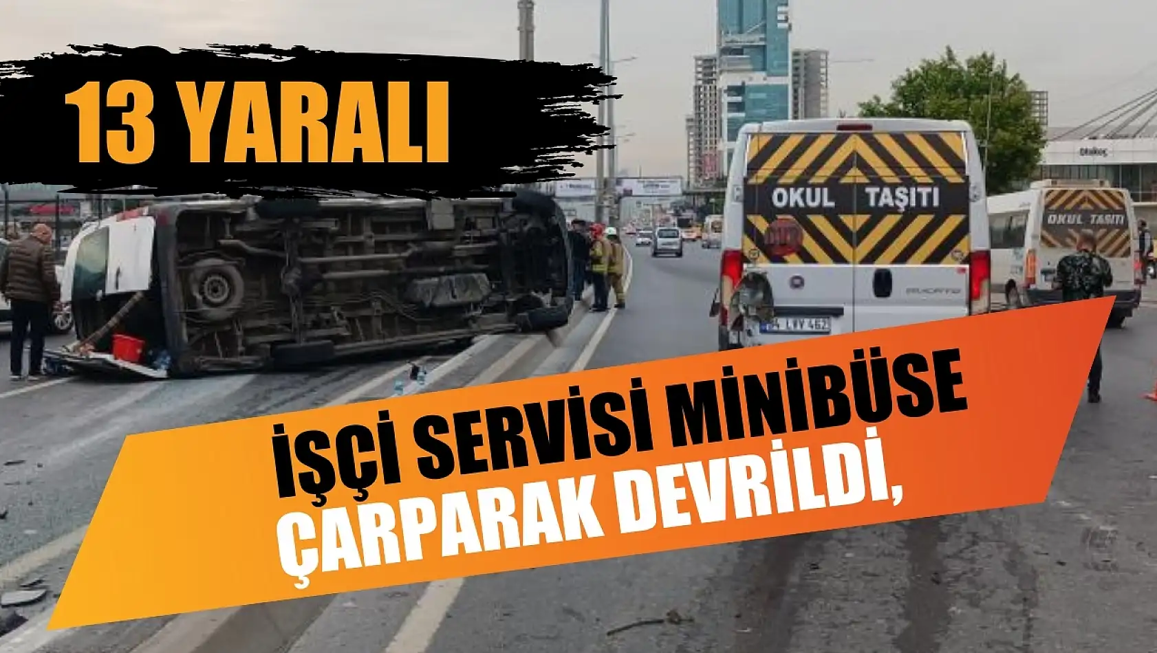 Feci kaza İşçi servisi minibüse çarparak devrildi, 13 yaralı