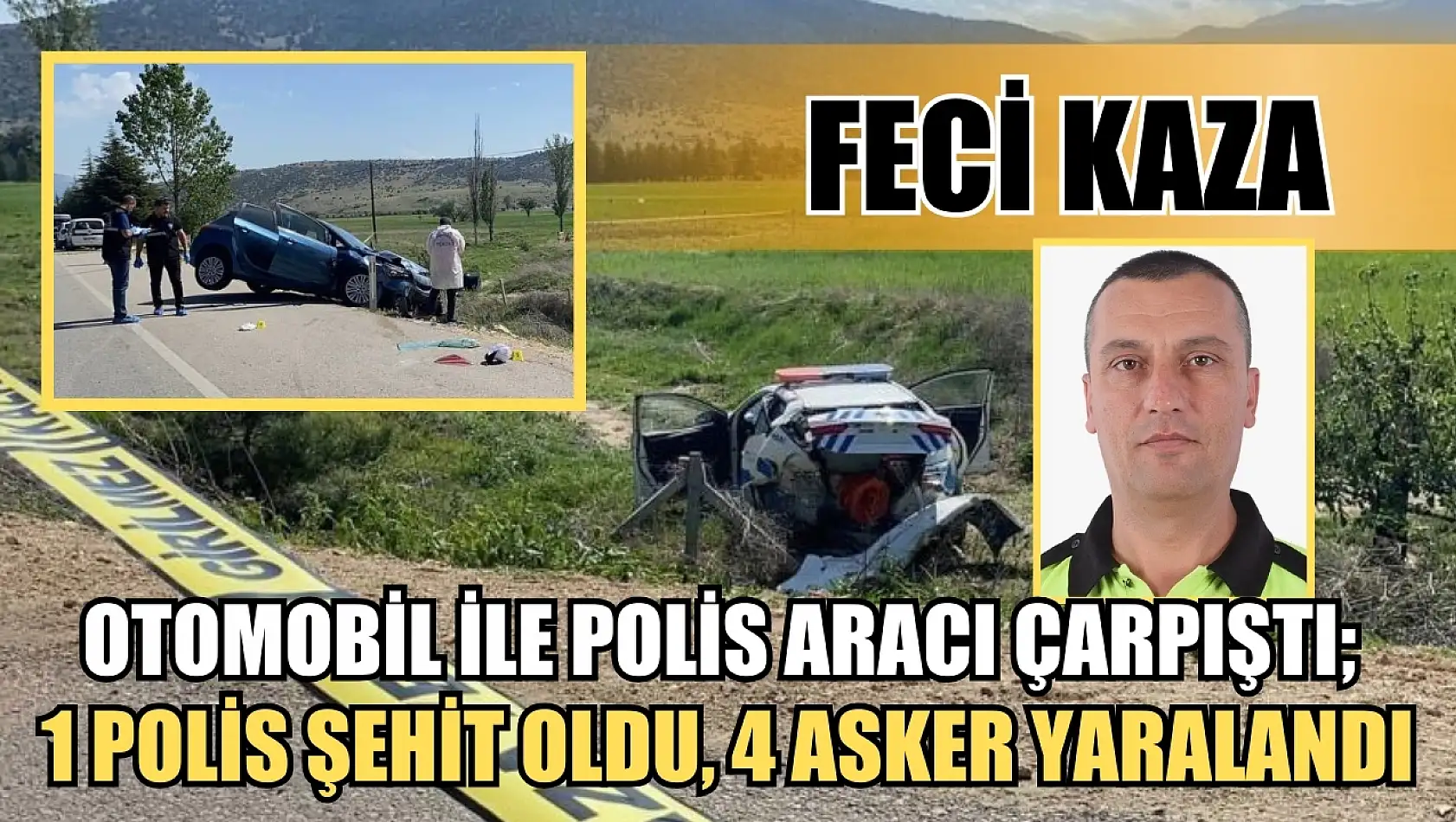 Feci kaza: Otomobil ile polis aracı çarpıştı 1 polis şehit oldu, 4 asker yaralandı