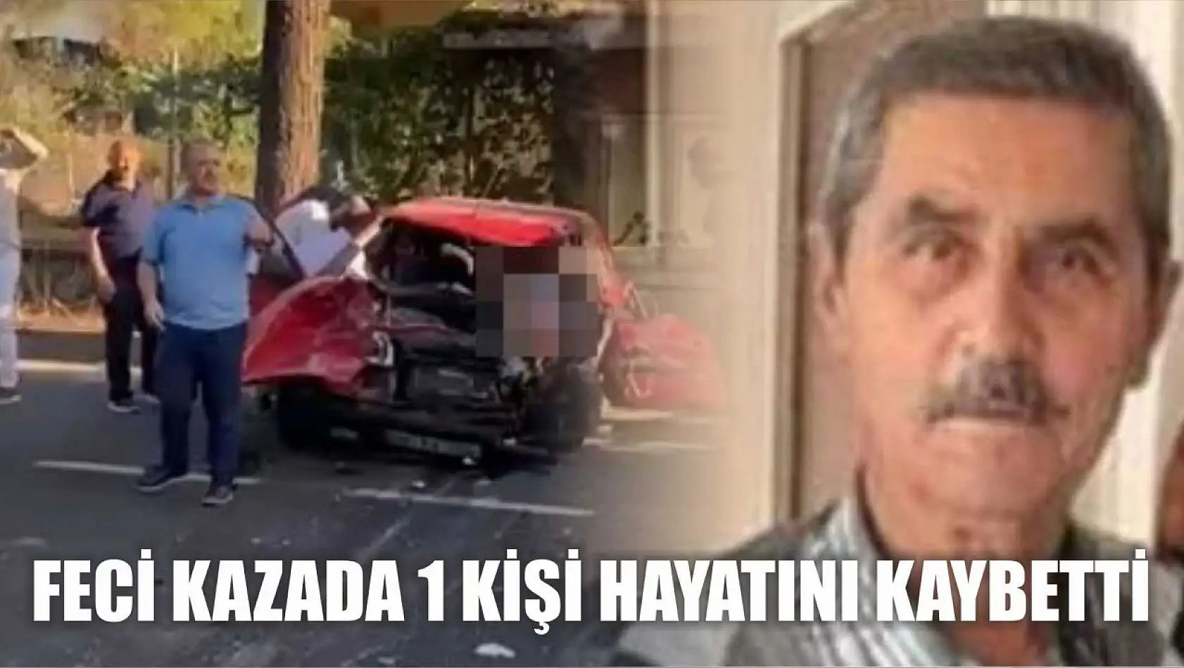 Feci kazada 1 kişi hayatını kaybetti