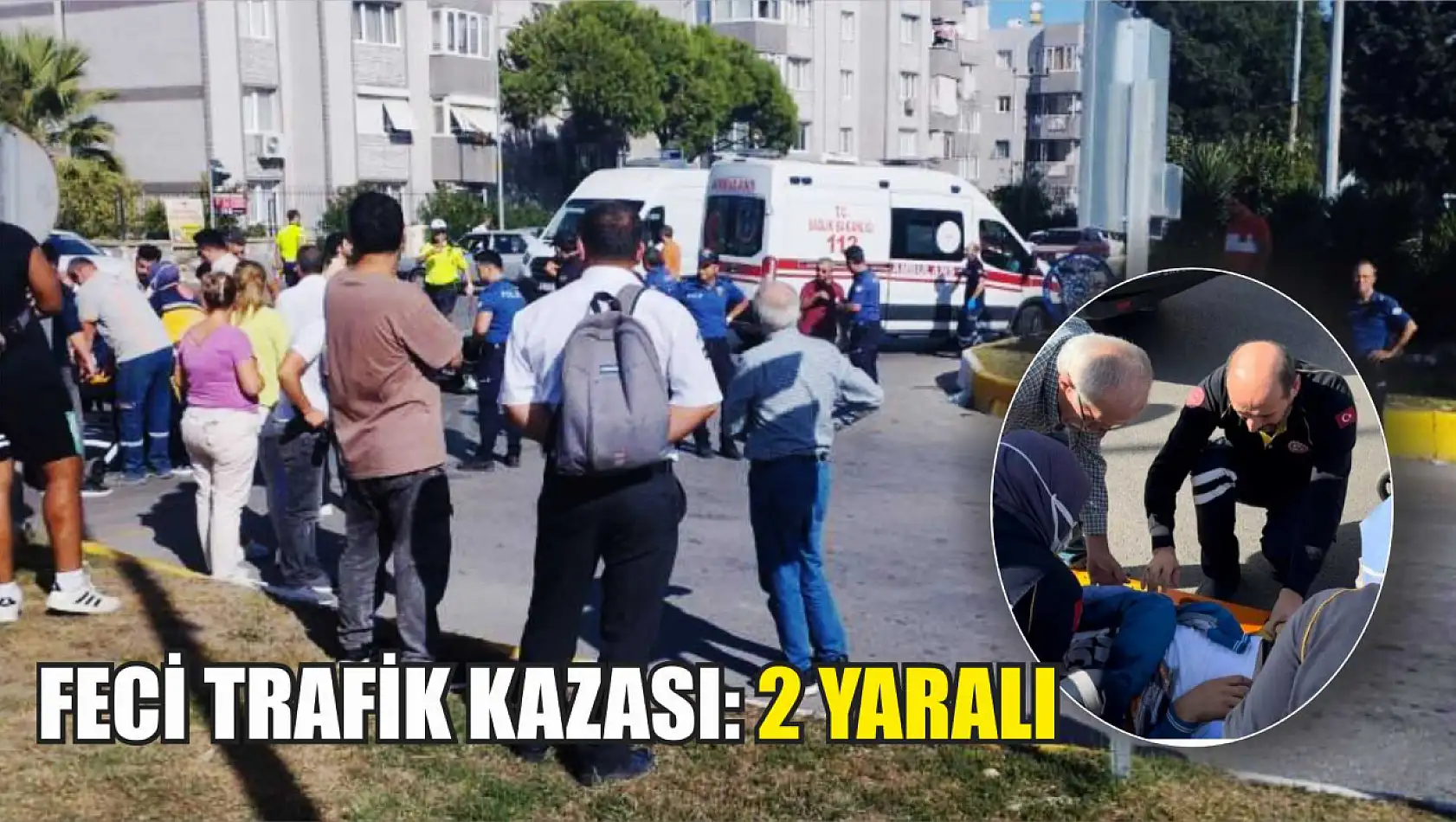 Feci trafik kazası: 2 yaralı