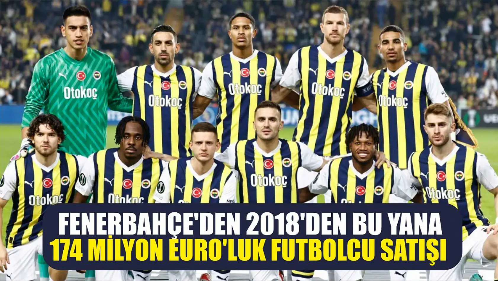 Fenerbahçe'den 2018'den Bu Yana 174 Milyon Euro'luk Futbolcu Satışı