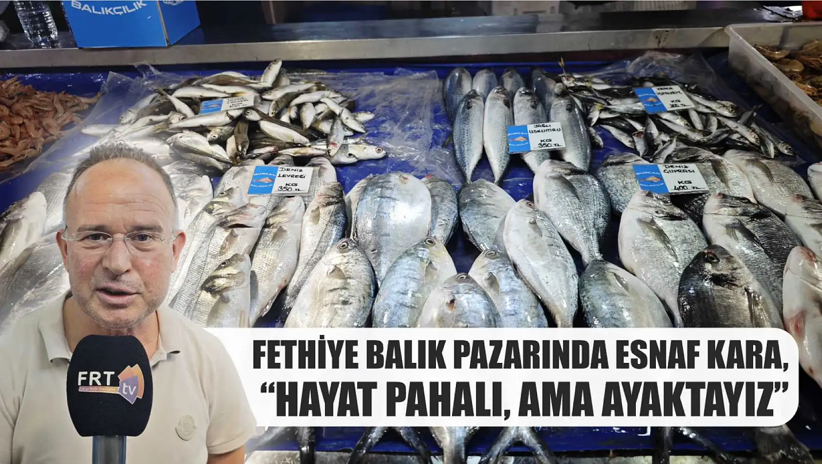 Fethiye Balık Pazarında Esnaf Kara, 'Hayat Pahalı, Ama Ayaktayız'