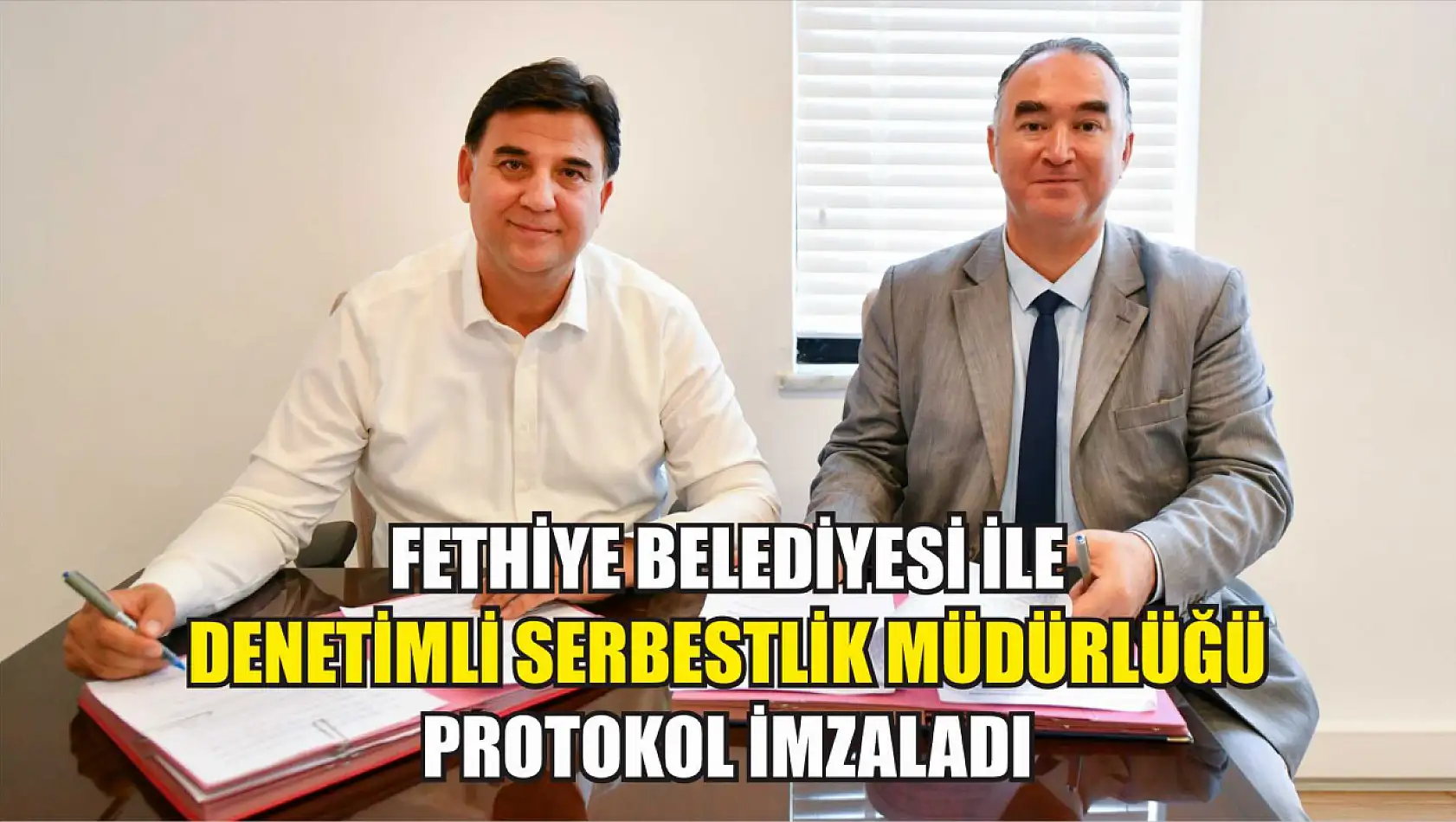 Fethiye Belediyesi ile Denetimli Serbestlik Müdürlüğü protokol imzaladı