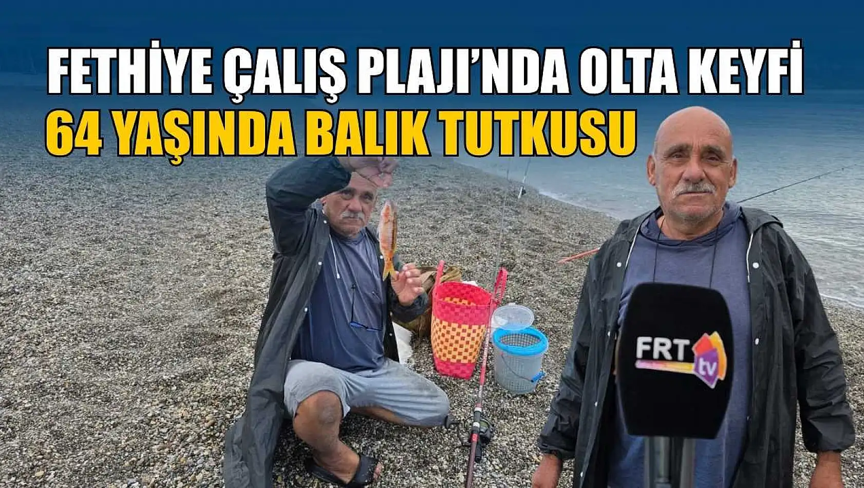 Fethiye Çalış Plajı'nda olta keyfi: 64 yaşında balık tutkusu