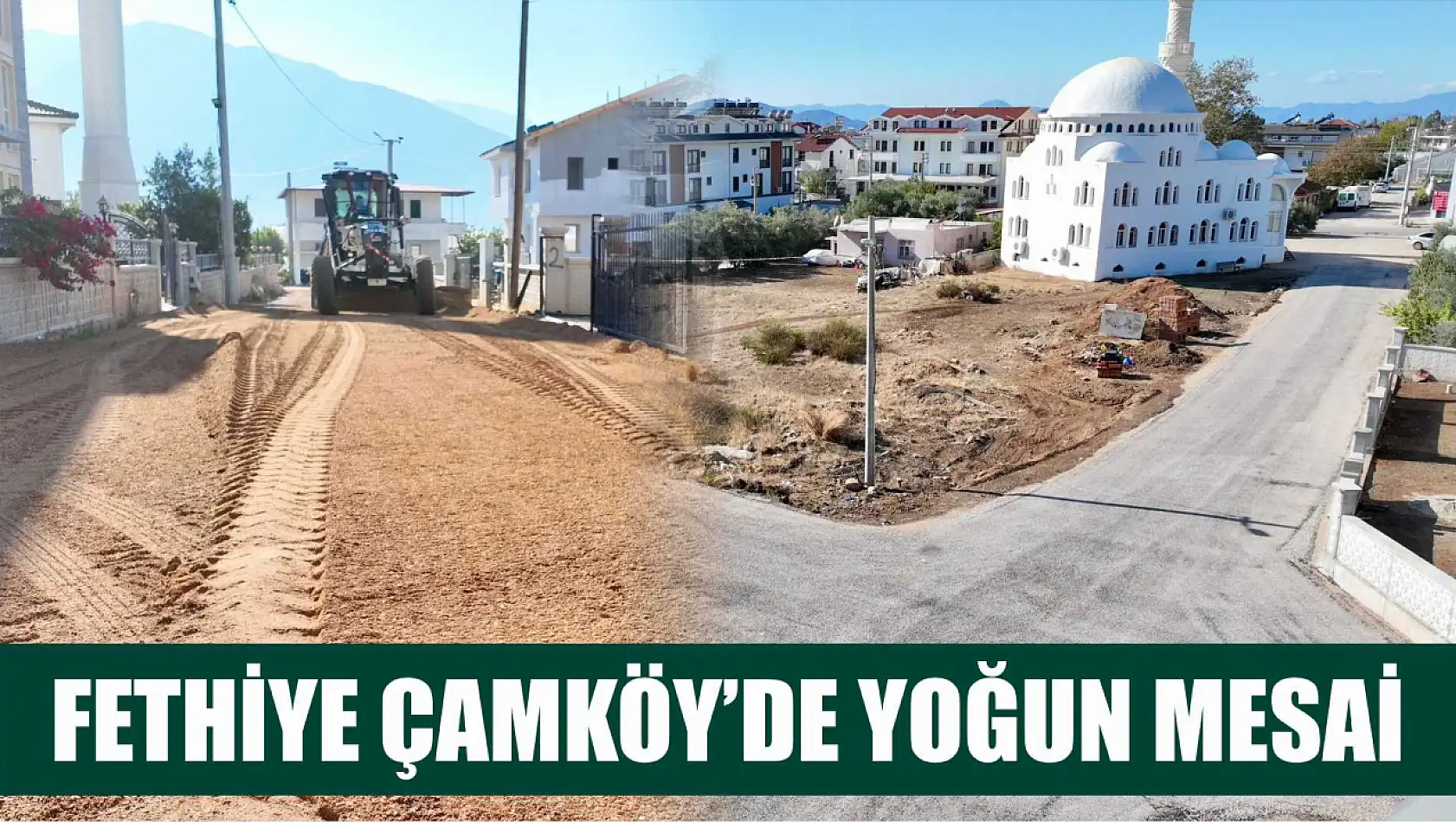 Fethiye Çamköy'de Yoğun Mesai