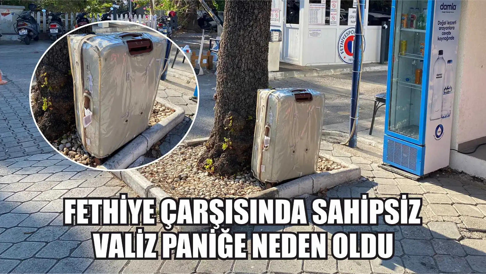 Fethiye çarşısında sahipsiz valiz paniğe neden oldu