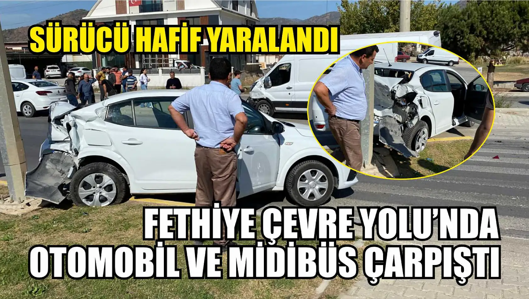 Fethiye Çevre Yolu'nda Otomobil ve Midibüs Çarpıştı: Sürücü Hafif Yaralandı