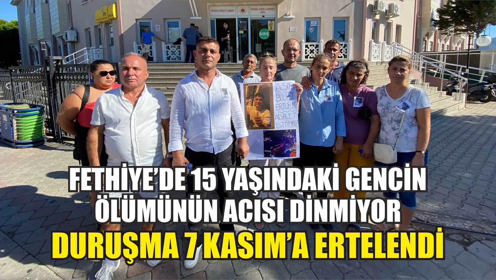 Fethiye'de 15 yaşındaki gencin ölümünün acısı dinmiyor: Duruşma 7 Kasım'a ertelendi