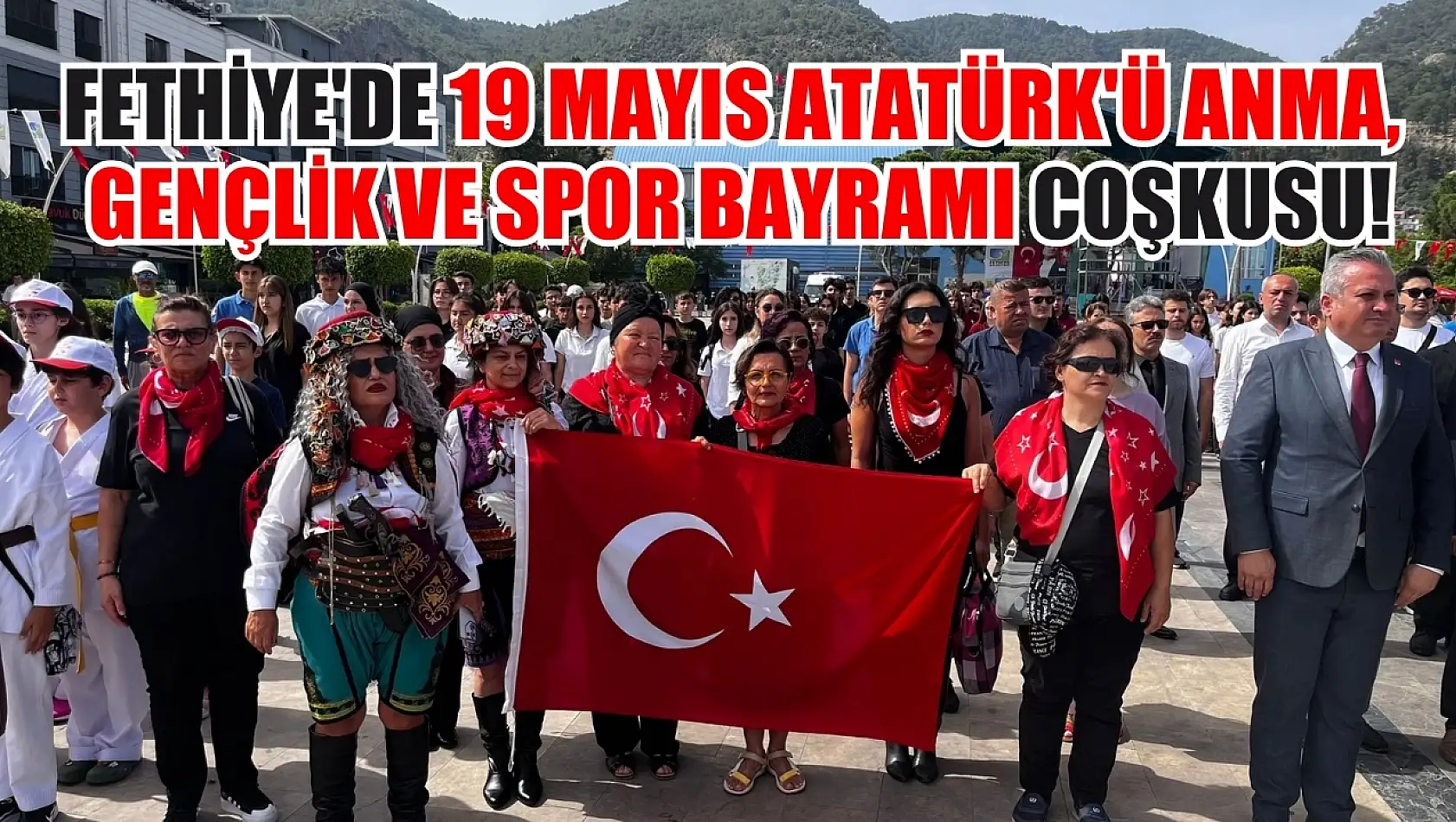 Fethiye'de 19 Mayıs Atatürk'ü Anma, Gençlik ve Spor Bayramı coşkusu!