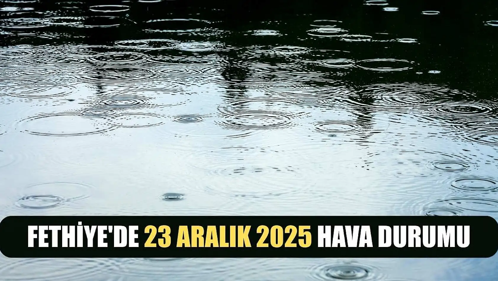 Fethiye'de 23 Aralık 2025 Hava Durumu