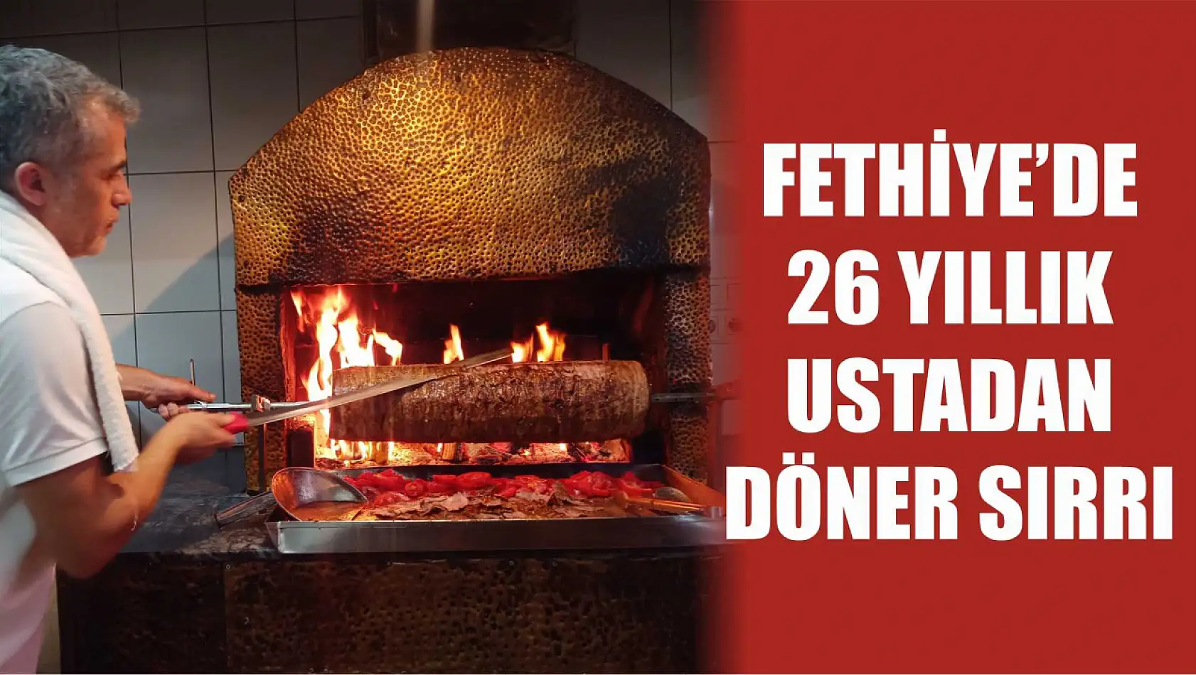 Fethiye'de 26 yıllık ustadan döner sırrı