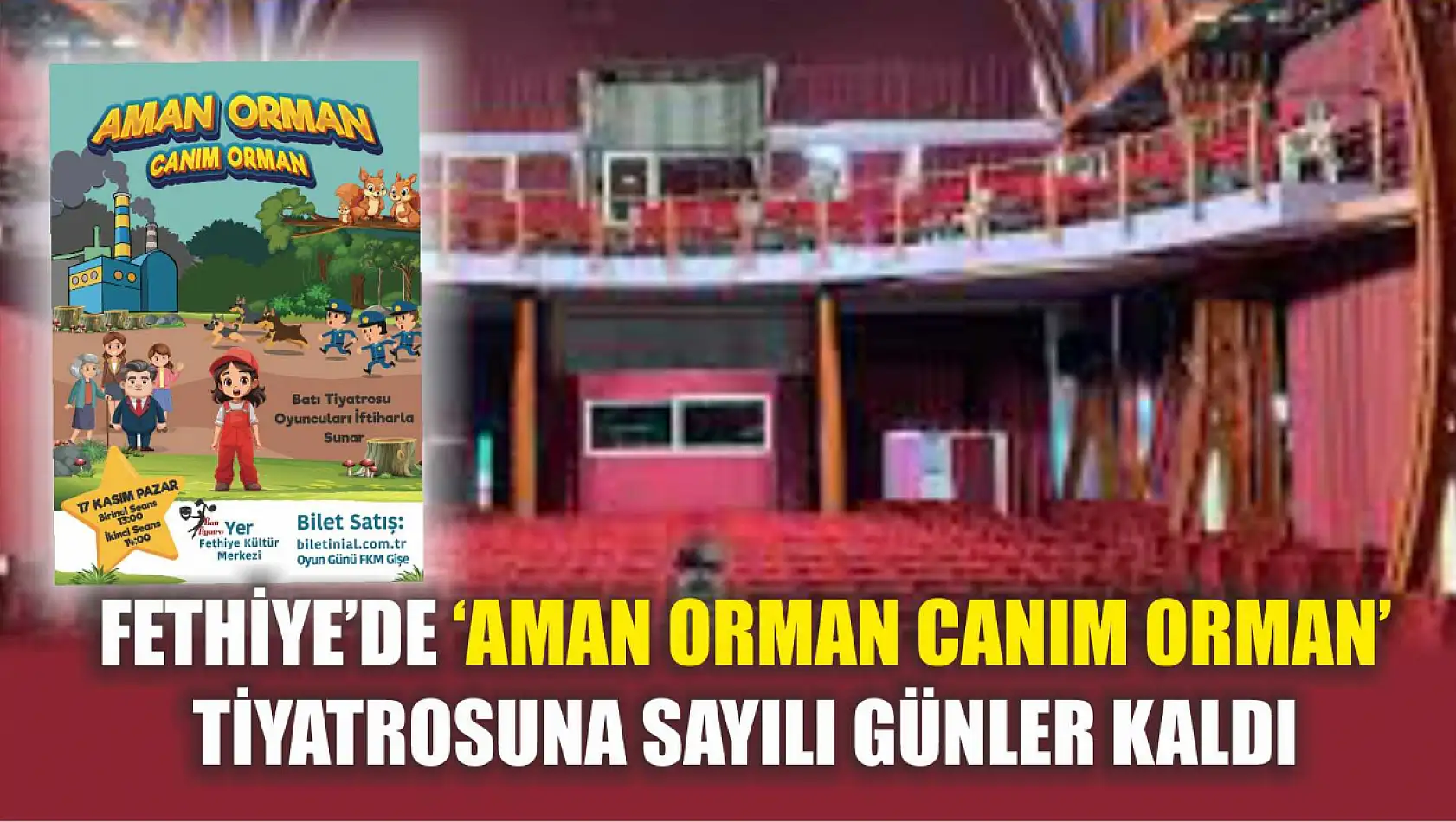 Fethiye'de 'Aman Orman Canım Orman' Tiyatrosuna Sayılı Günler Kaldı