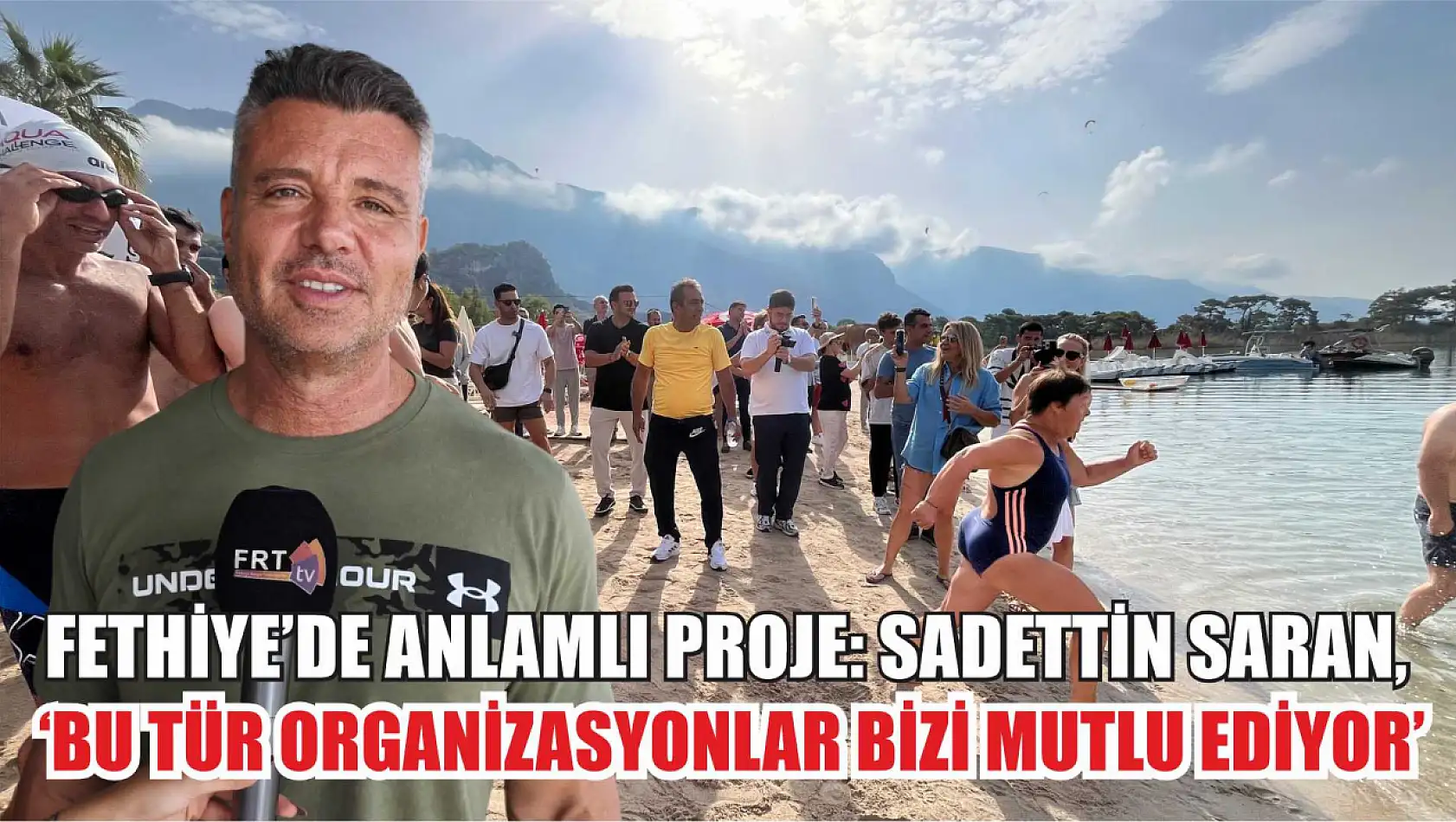 Fethiye'de anlamlı proje: Sadettin Saran, 'Bu tür organizasyonlar bizi mutlu ediyor'