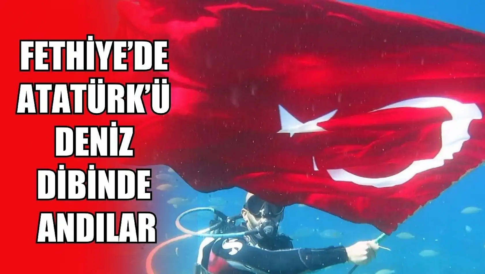 Fethiye'de Atatürk'ü deniz dibinde andılar