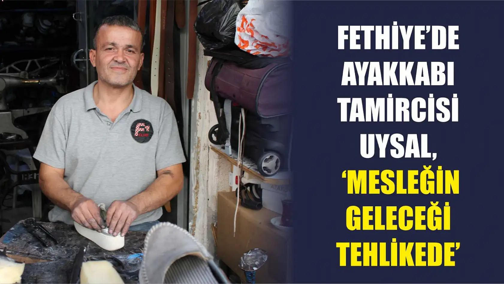 Fethiye'de ayakkabı tamircisi Uysal, 'Mesleğin geleceği tehlikede'