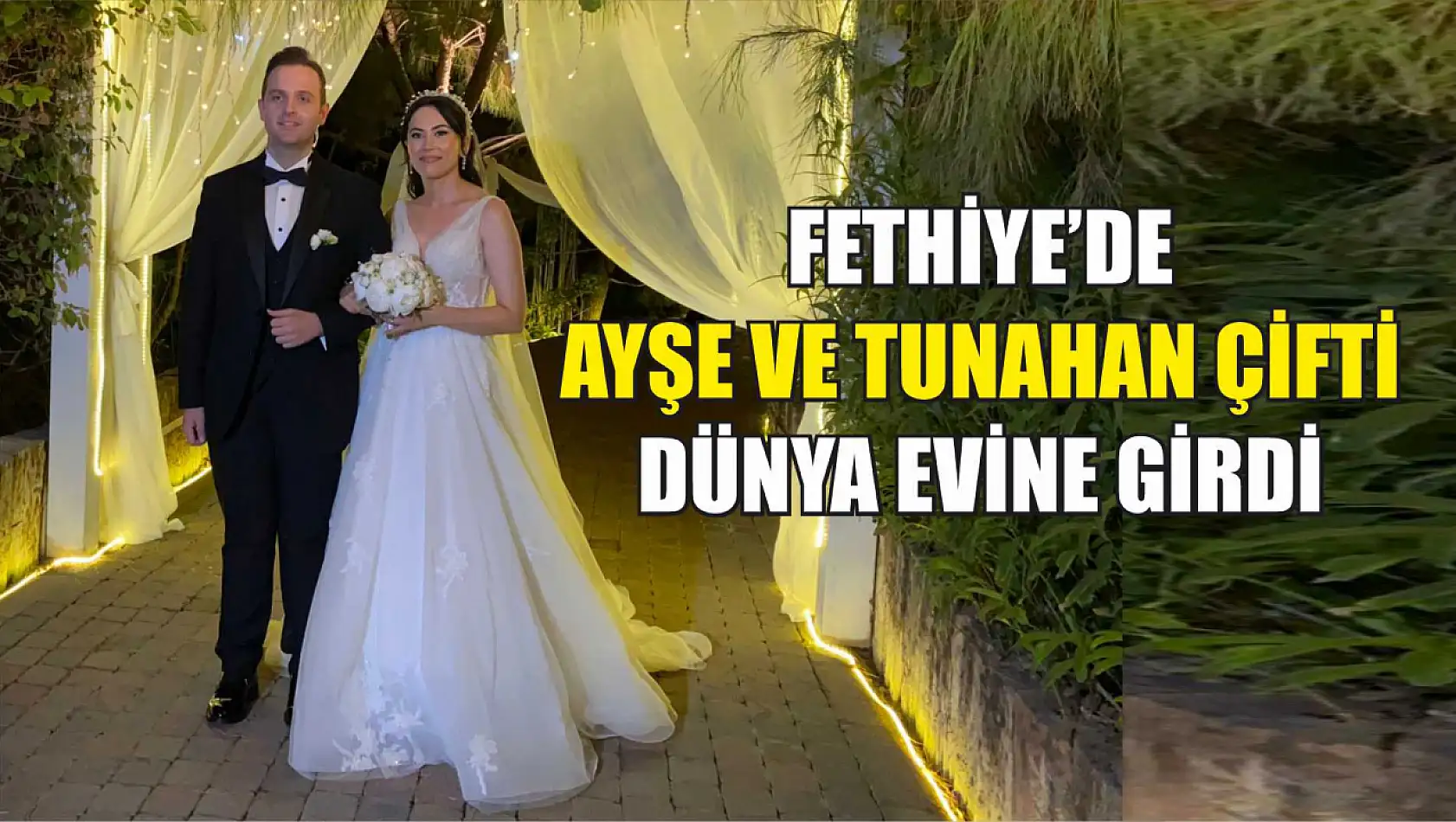 Fethiye'de Ayşe ve Tunahan çifti dünya evine girdi