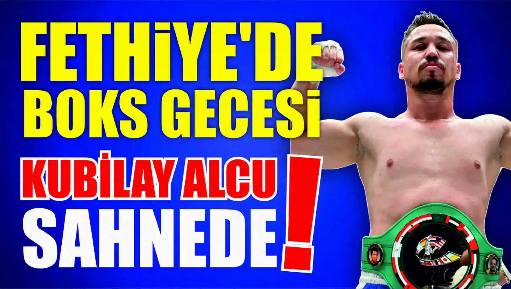 Fethiye'de boks gecesi! Kubilay Alcu sahnede!