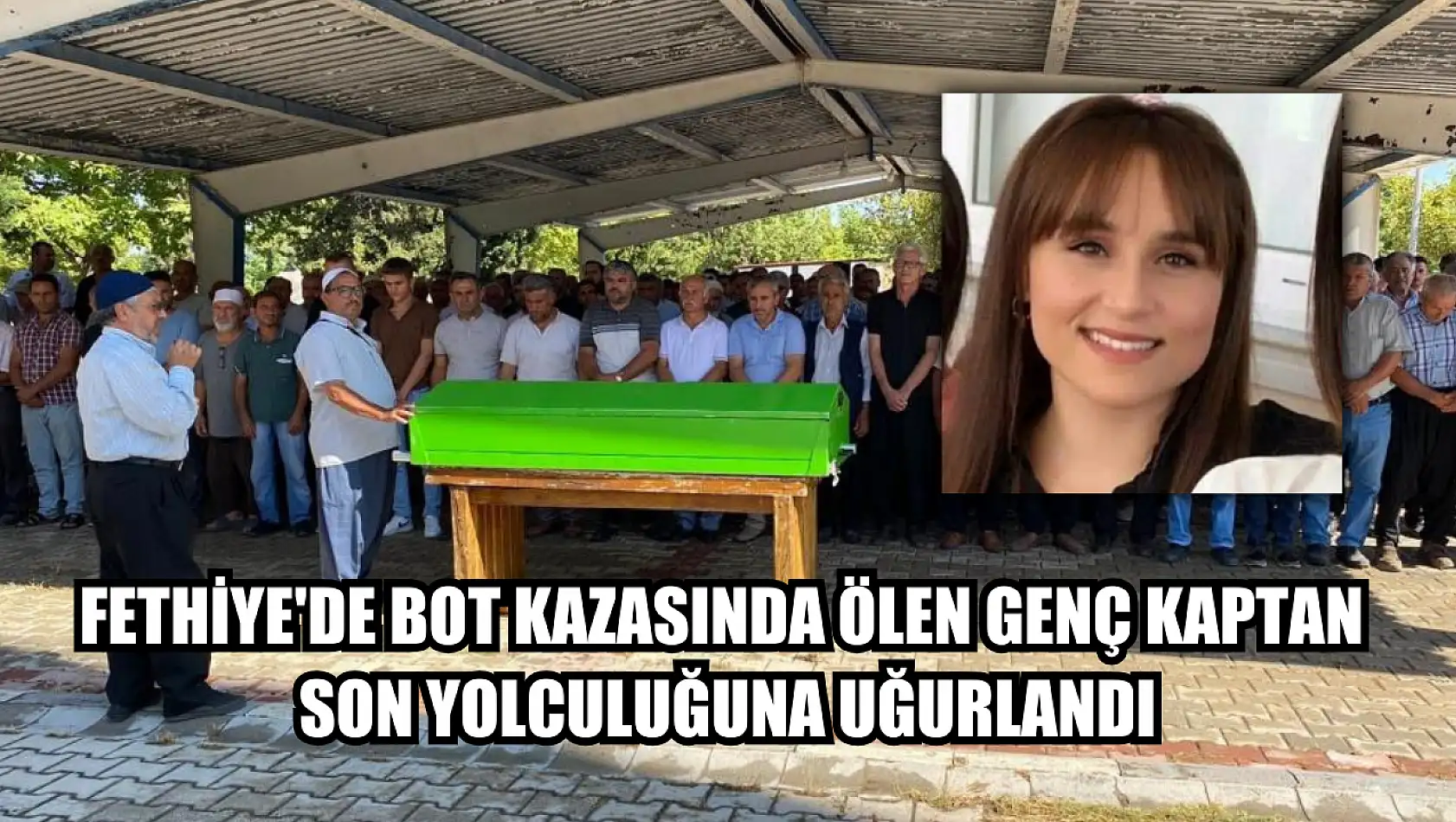 Fethiye'de bot kazasında ölen genç kaptan son yolculuğuna uğurlandı