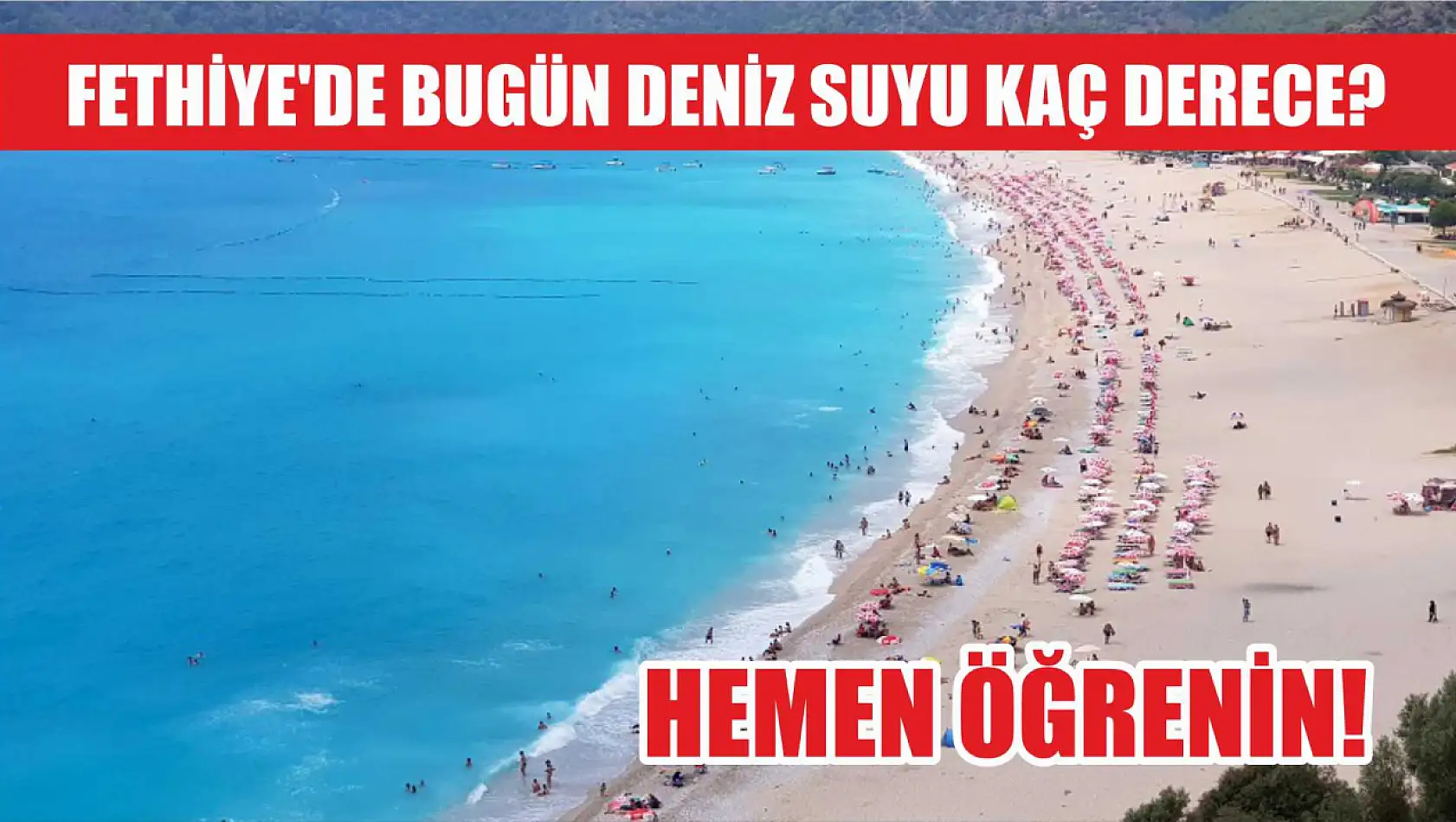 Fethiye'de bugün deniz suyu kaç derece? Hemen öğrenin! 