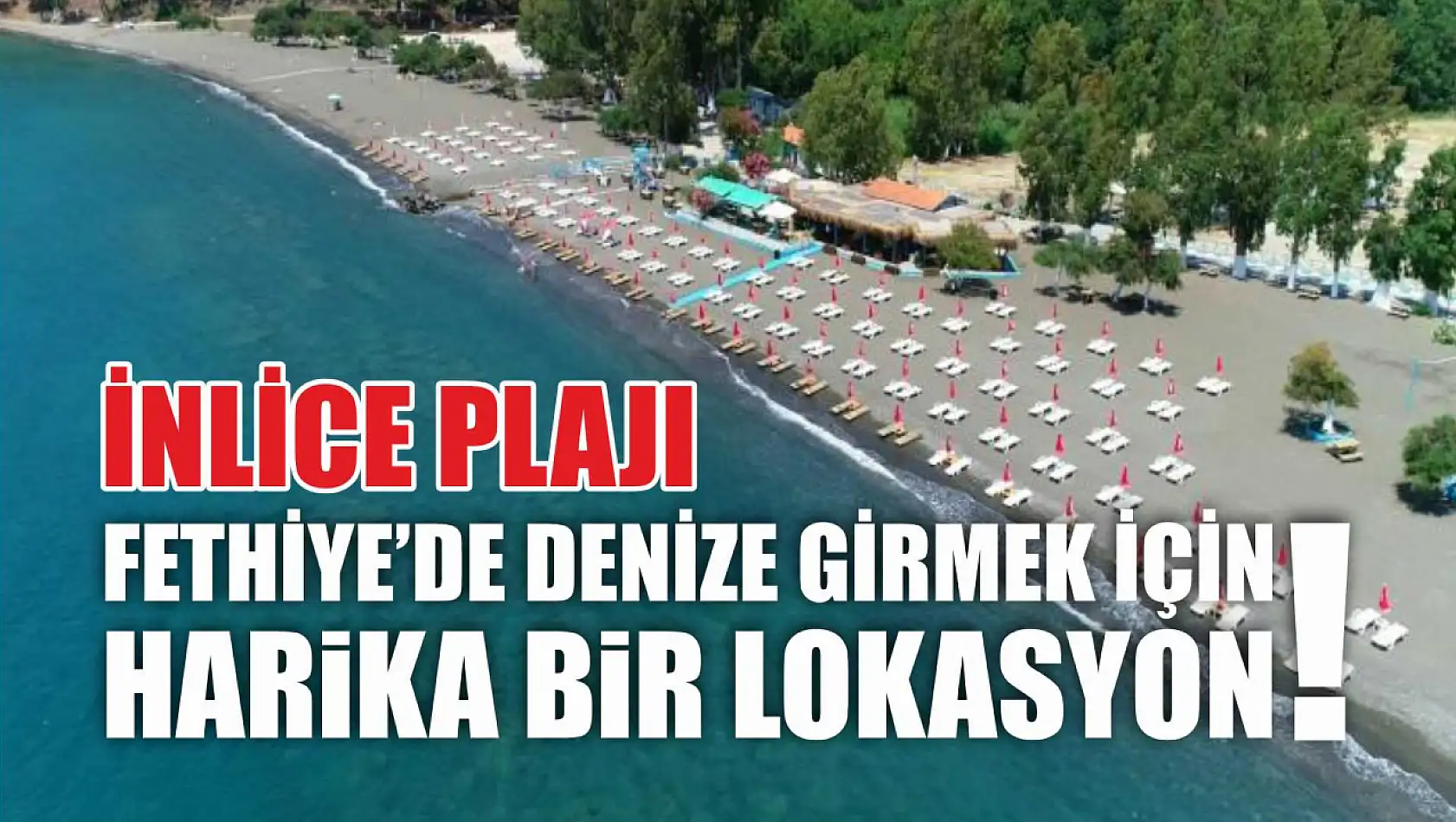 Fethiye'de denize girmek için harika bir lokasyon! İnlice Plajı