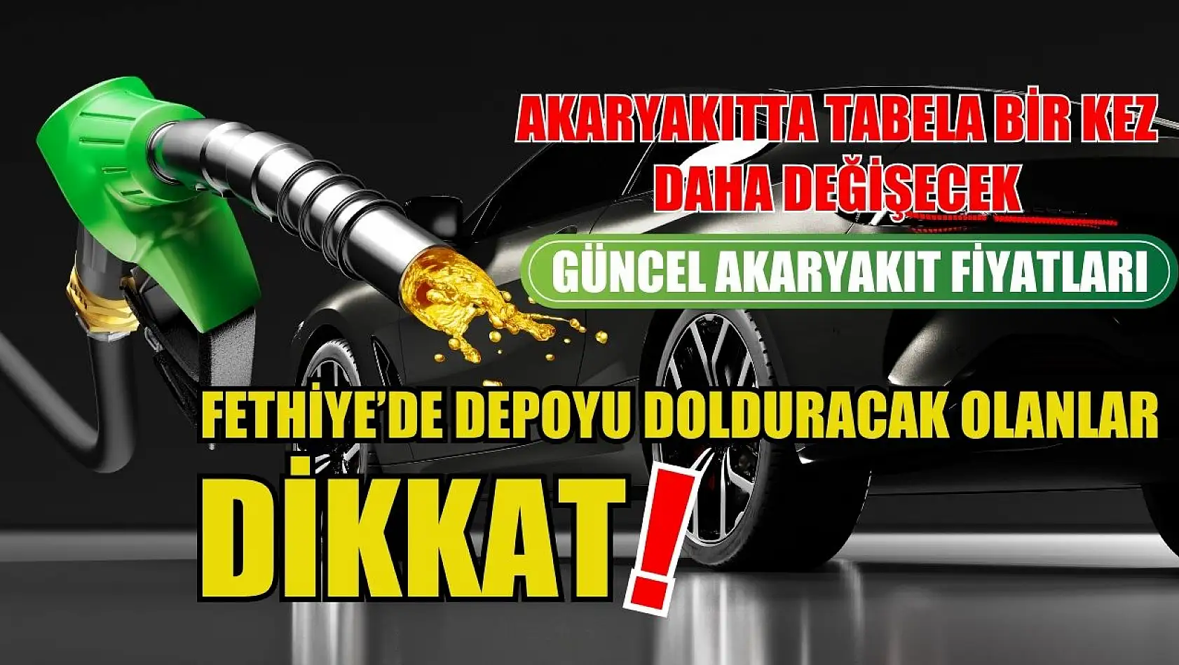 Fethiye'de depoyu dolduracak olanlar dikkat! Akaryakıtta tabela bir kez daha değişecek, güncel akaryakıt fiyatları