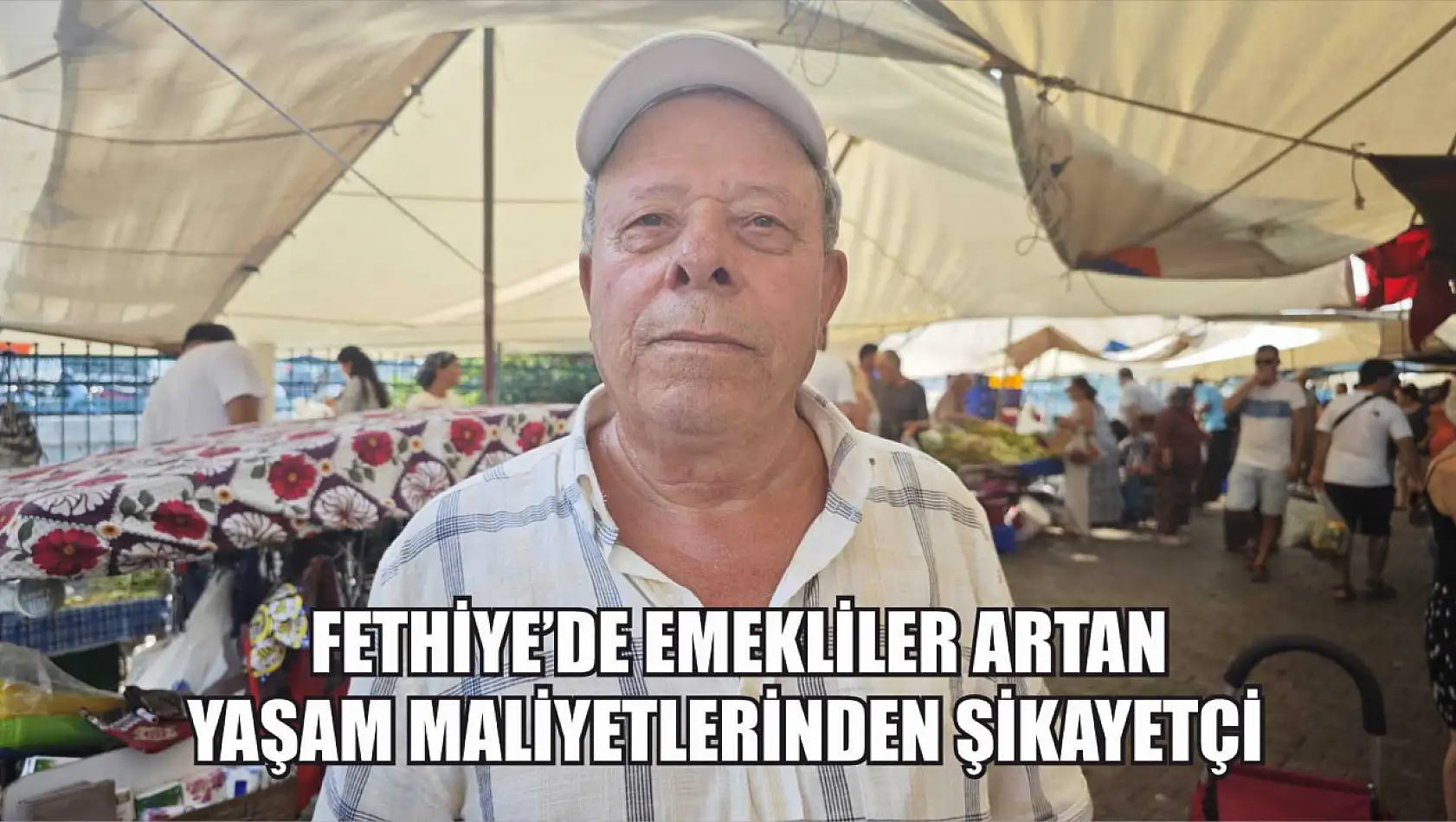 Fethiye'de Emekliler Artan Yaşam Maliyetlerinden Şikayetçi