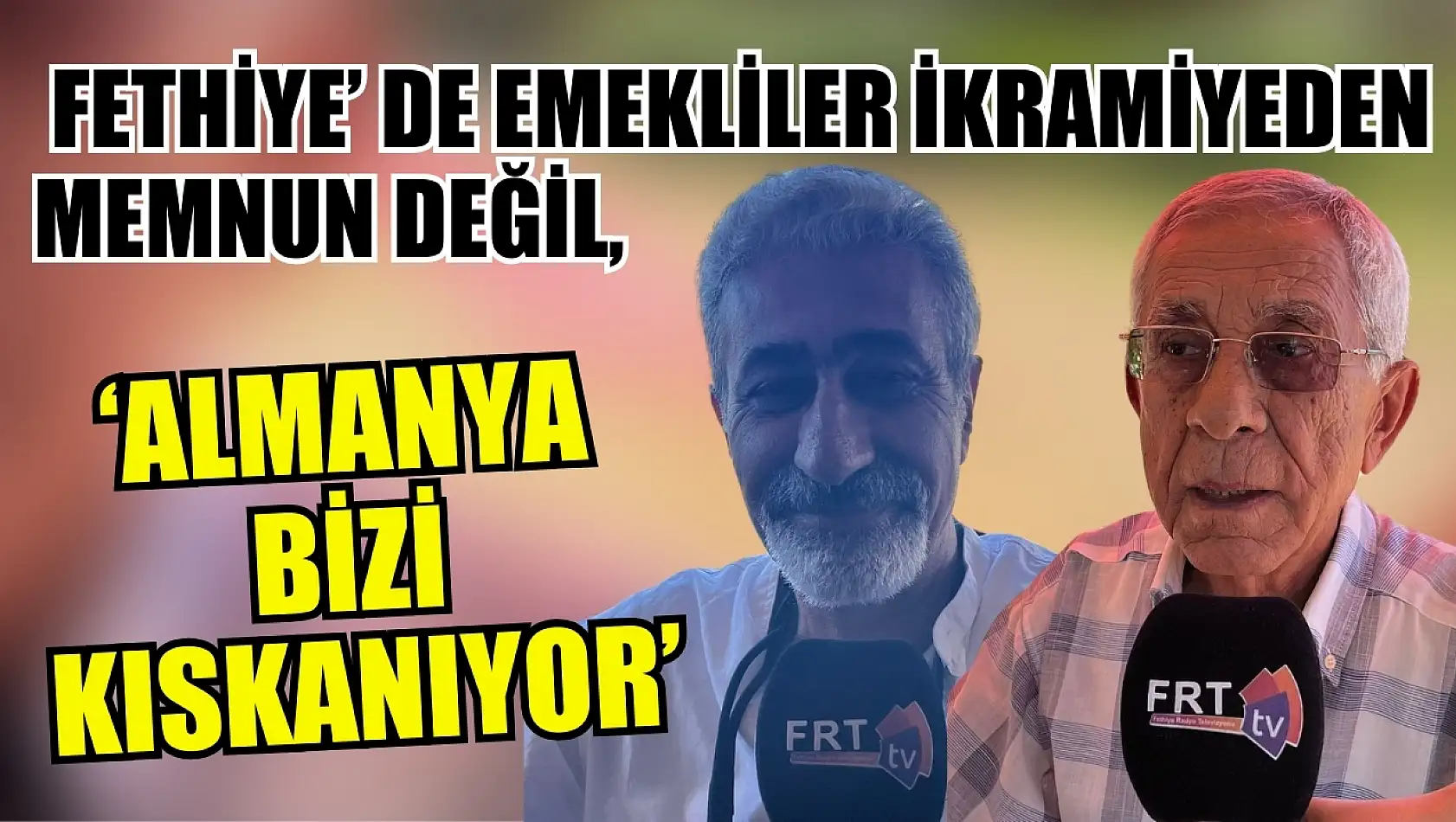 Fethiye'de Emekliler İkramiyeden Memnun Değil, 'Almanya Bizi Kıskanıyor'