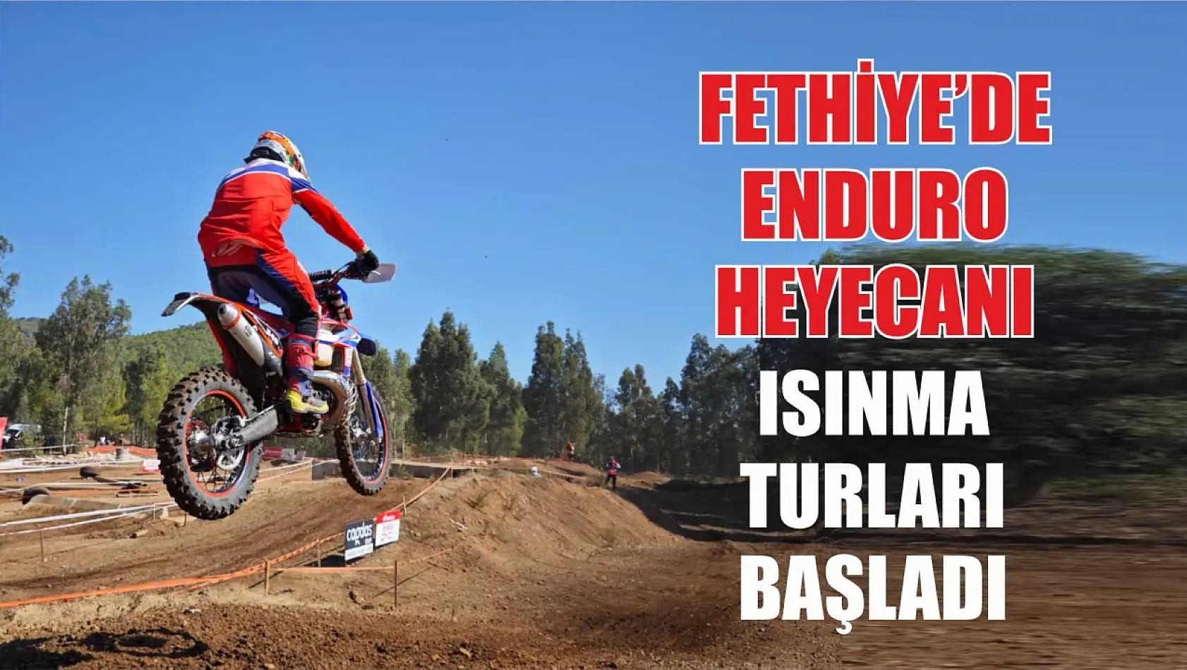 Fethiye'de Enduro heyecanı: Isınma turları başladı