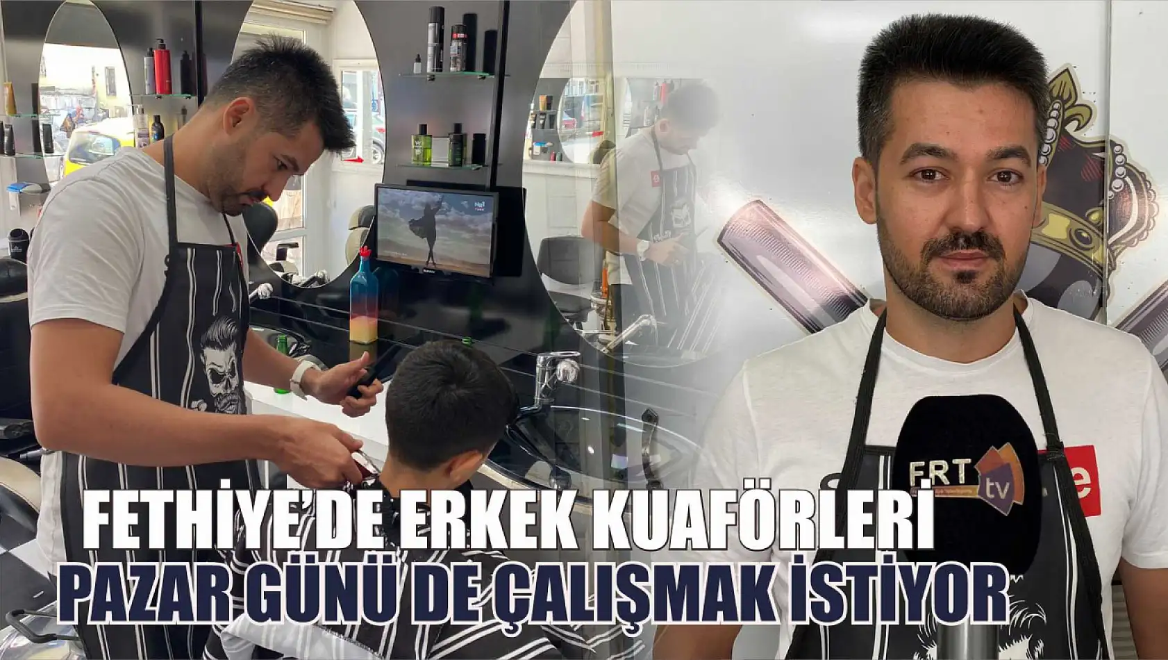 Fethiye'de Erkek Kuaförleri Pazar Günü de Çalışmak İstiyor