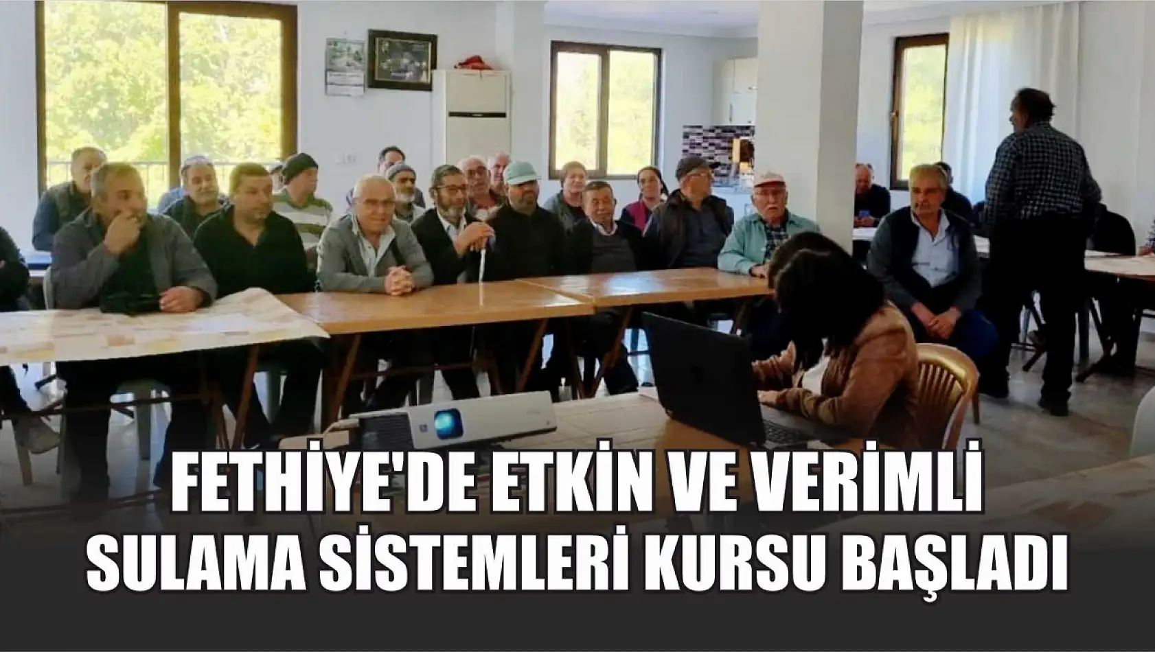 Fethiye'de Etkin ve Verimli Sulama Sistemleri Kursu başladı