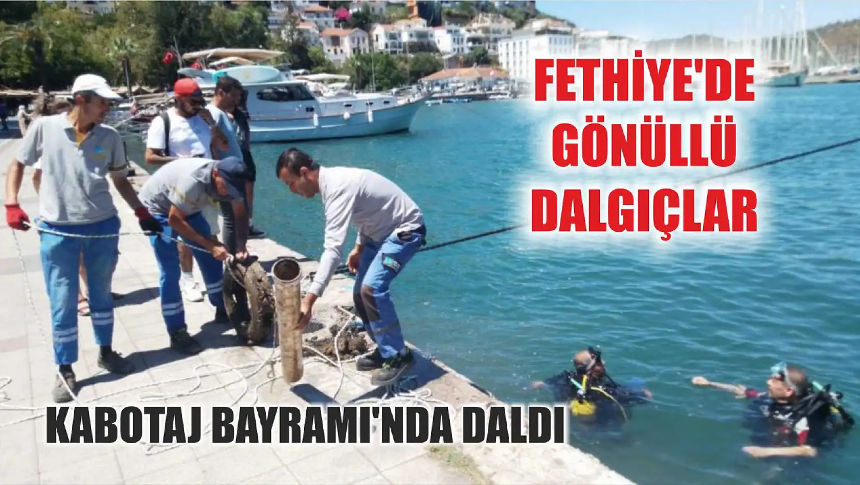 Fethiye'de Gönüllü Dalgıçlar Kabotaj Bayramı'nda Daldı