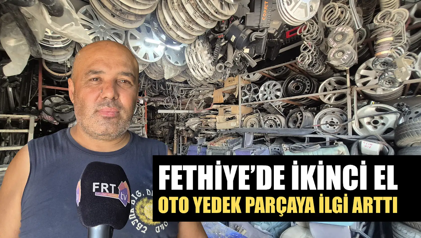 Fethiye'de İkinci El Oto Yedek Parçaya İlgi Arttı