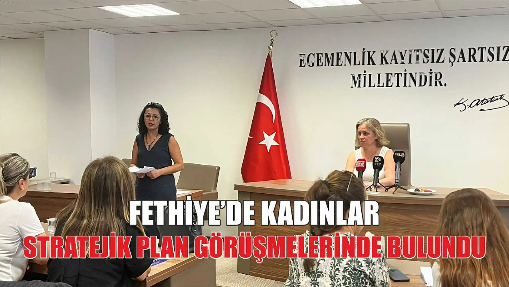 Fethiye'de kadınlar stratejik plan görüşmelerinde bulundu