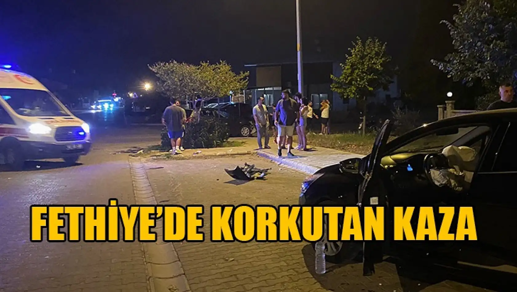 Fethiye'de Korkutan Kaza