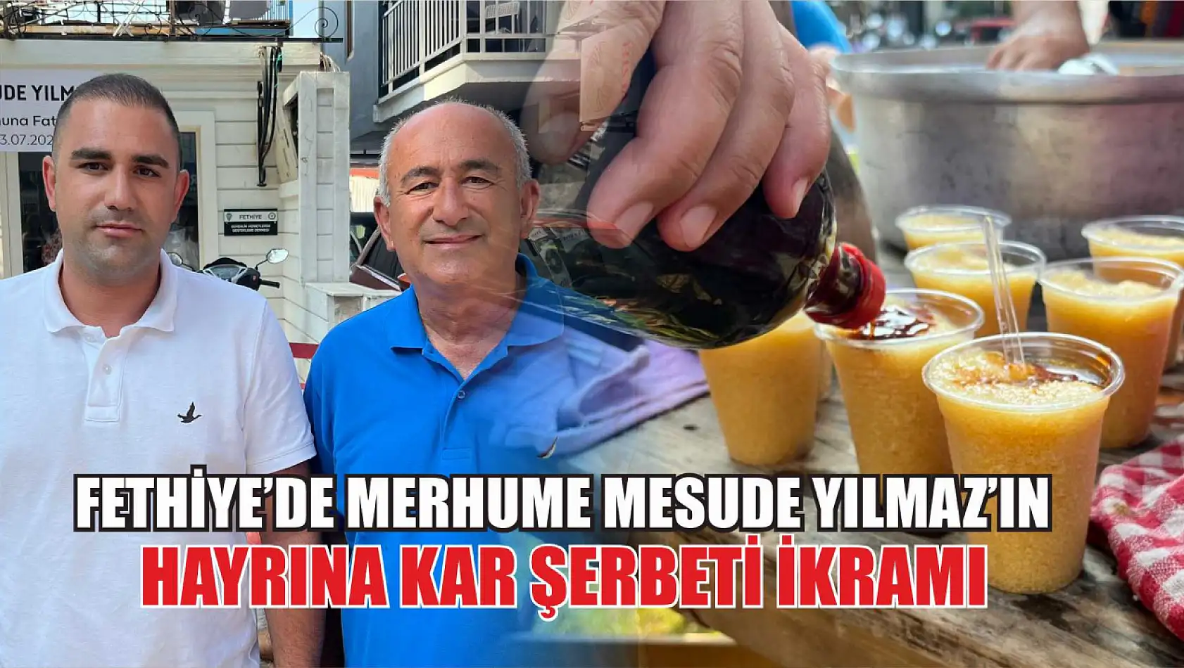 Fethiye'de Merhume Mesude Yılmaz'ın hayrına kar şerbeti ikramı