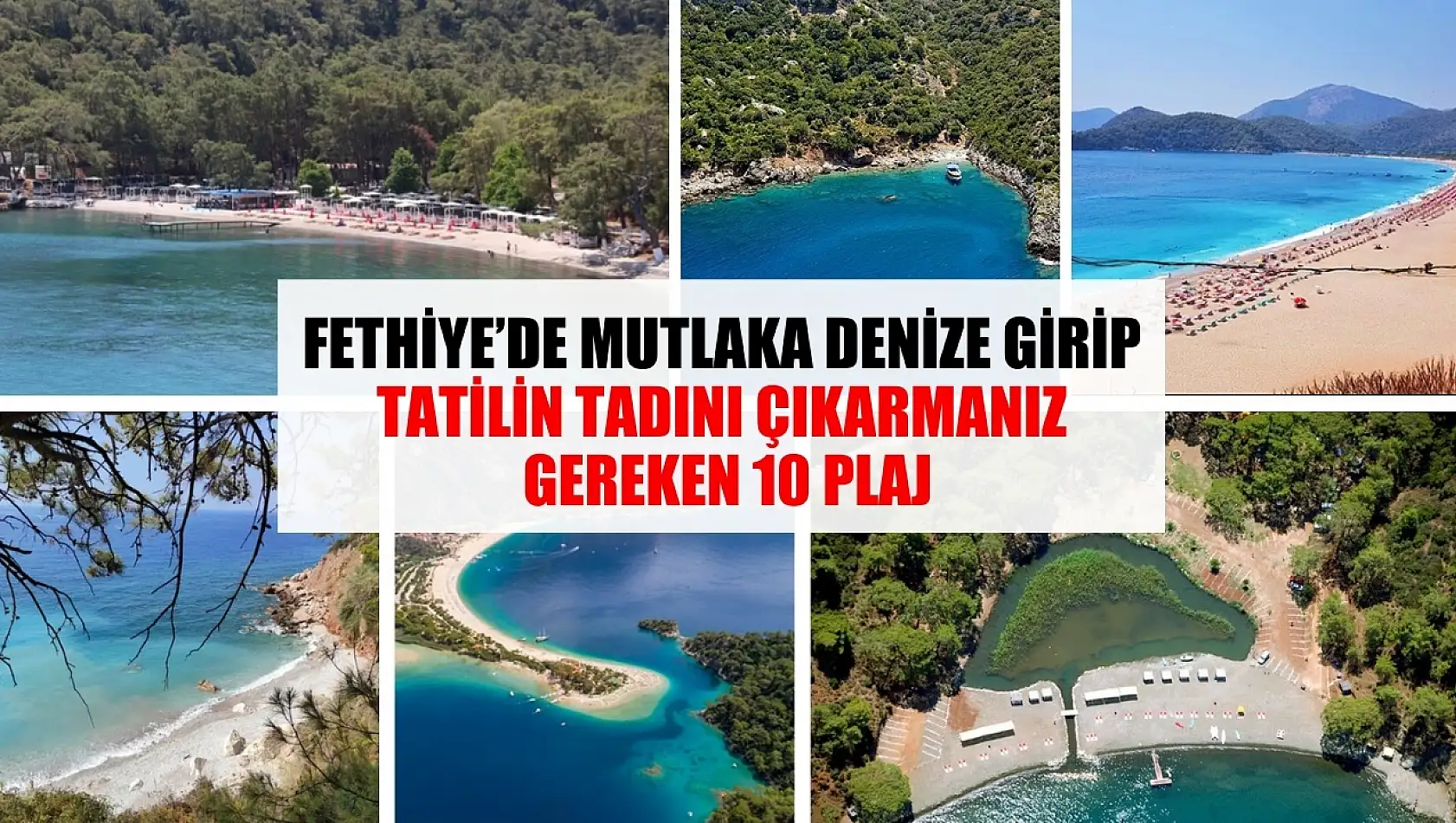 Fethiye'de mutlaka denize girip tatilin tadını çıkarmanız gereken 10 plaj