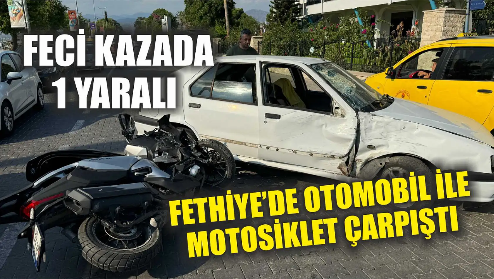 Fethiye'de Otomobil İle Motosiklet Çarpıştı  Feci Kazada 1 Yaralı