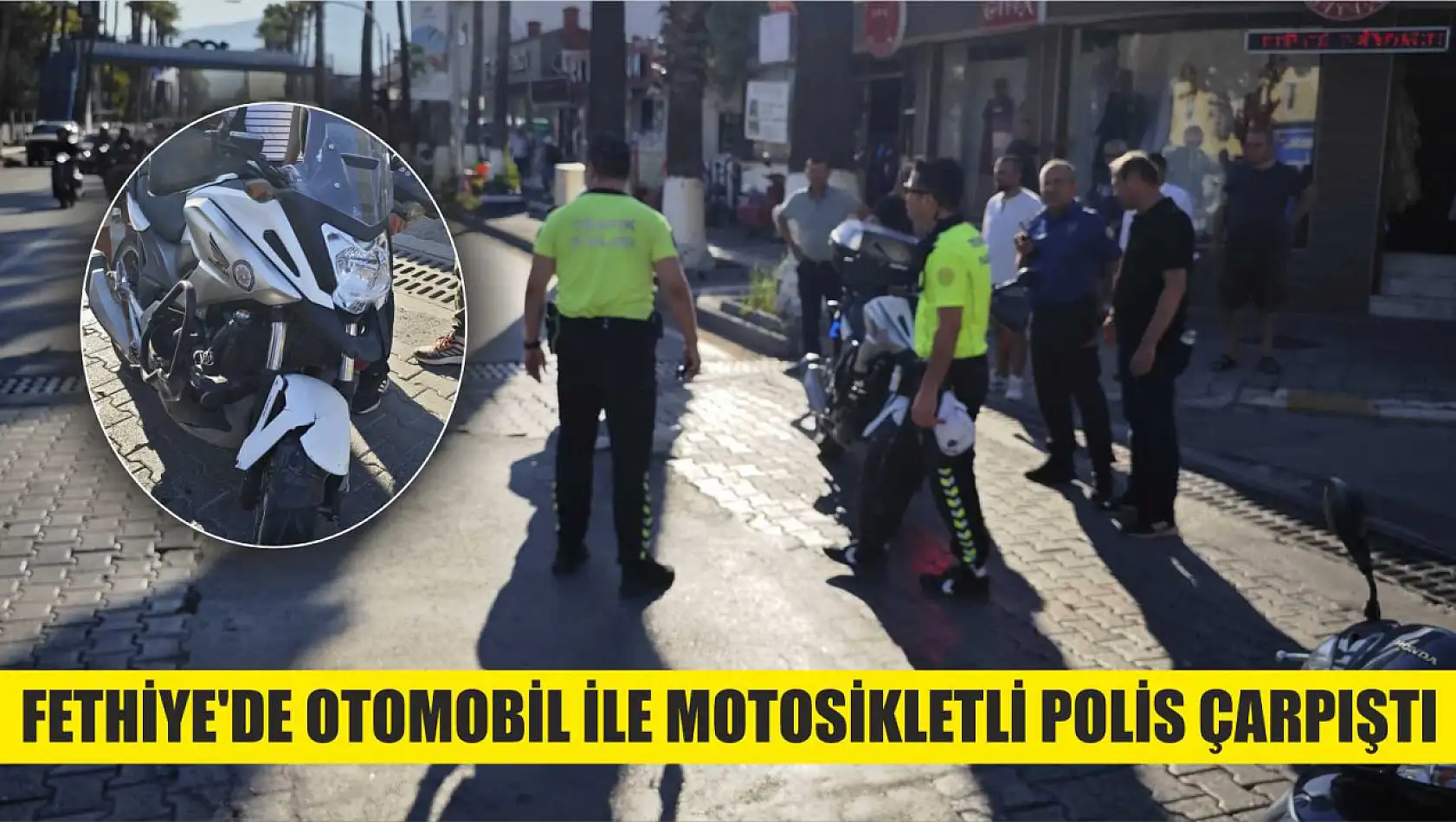 Fethiye'de Otomobil İle Motosikletli Polis Çarpıştı