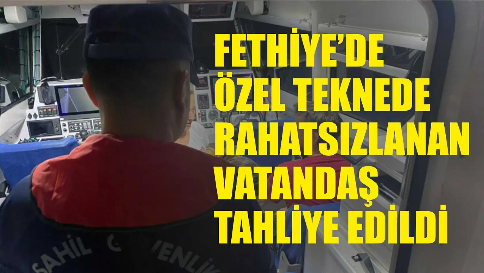 Fethiye'de özel teknede rahatsızlanan vatandaş tahliye edildi