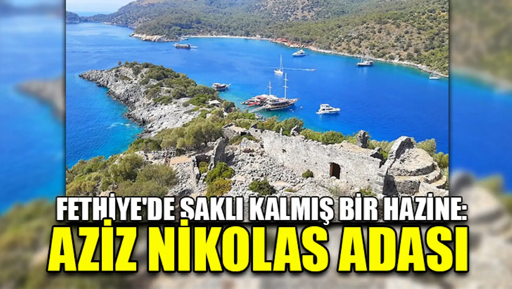 Fethiye'de saklı kalmış bir hazine: Aziz Nikolas Adası