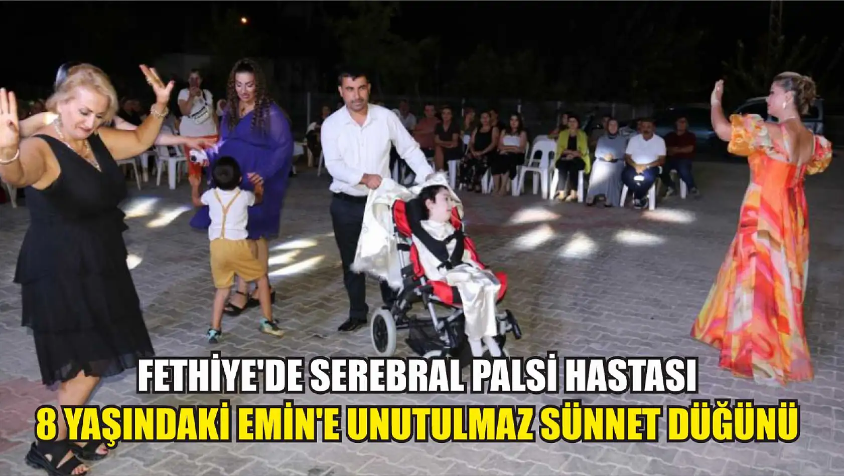 Fethiye'de serebral palsi hastası 8 yaşındaki Emin'e unutulmaz sünnet düğünü