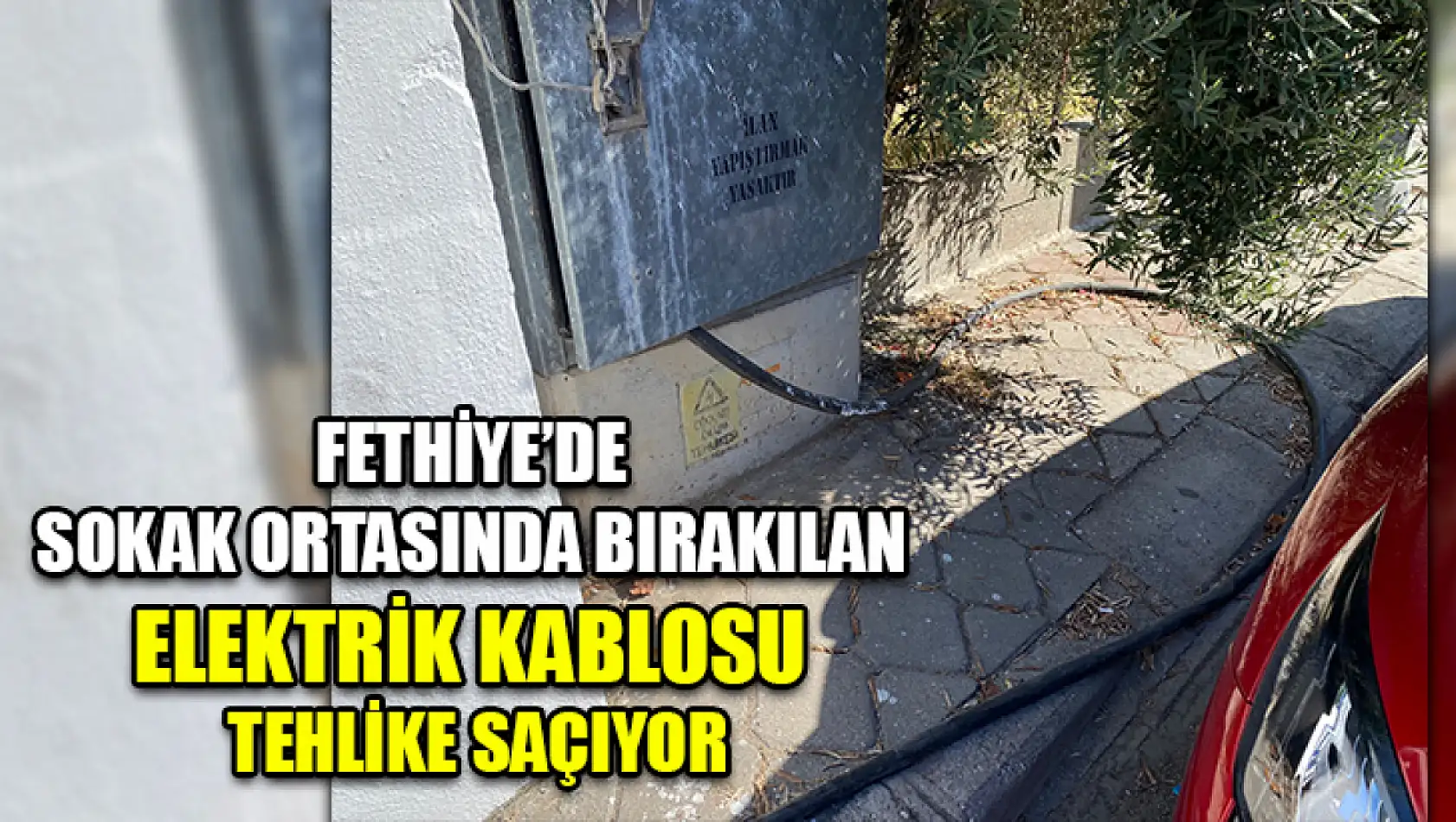 Fethiye'de Sokak Ortasında Bırakılan Elektrik Kablosu Tehlike Saçıyor