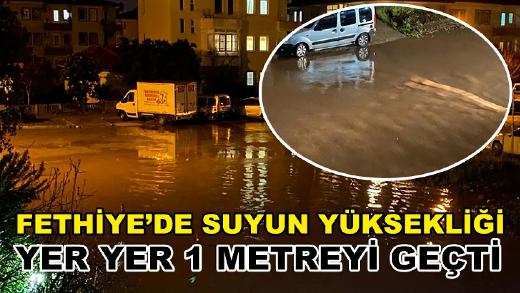 Fethiye'de suyun yüksekliği yer yer 1 metreyi geçti