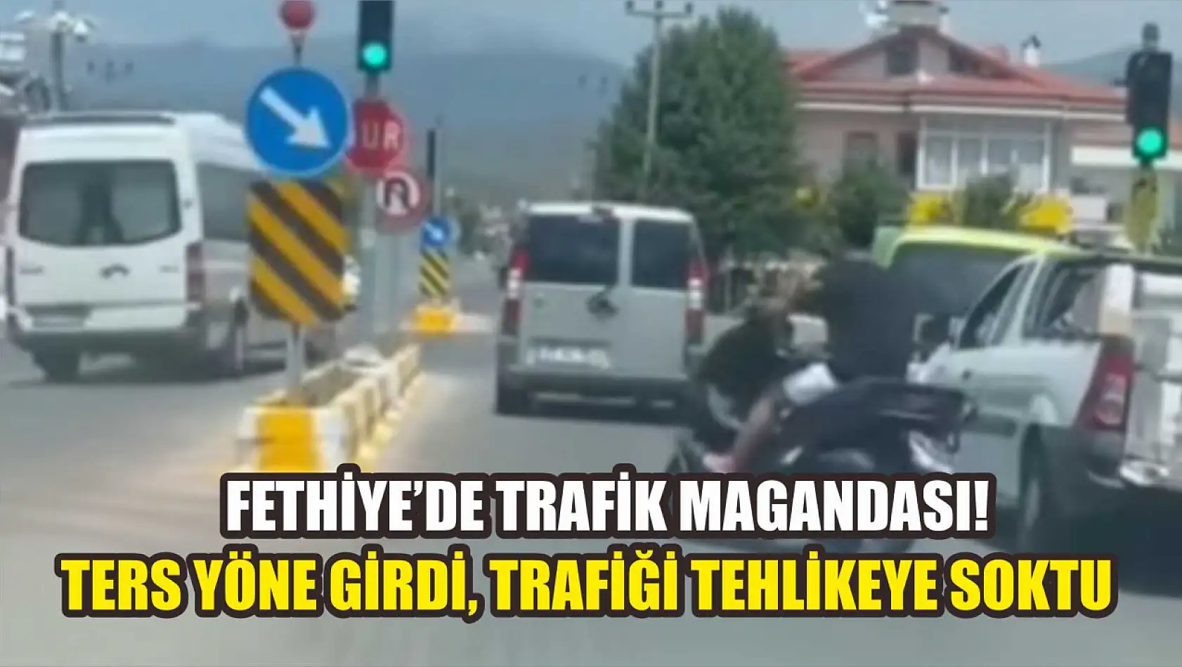 Fethiye'de Trafik Magandası! Ters Yöne Girdi, Trafiği Tehlikeye Soktu